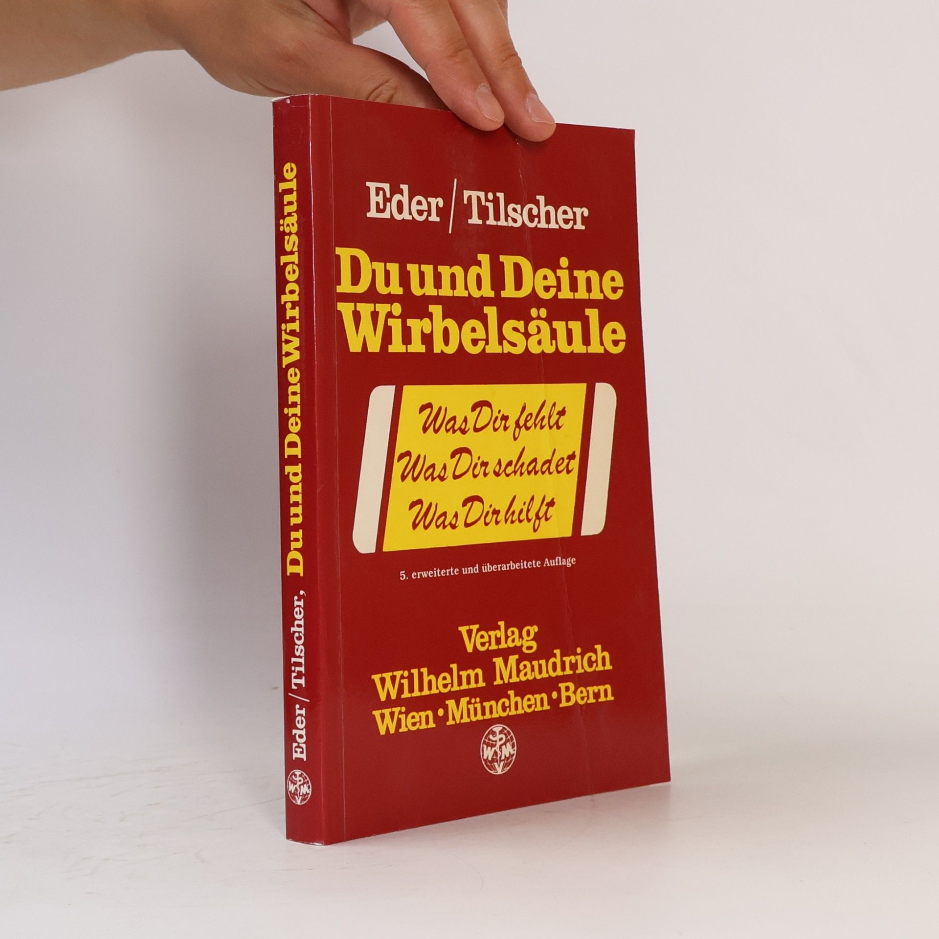 H. Tilscher Du und deine Wirbelsäule. Was Dir fehlt. Was Dir schadet. Was Dir hilft - 5. erweiterte und überarbeitete Auflage