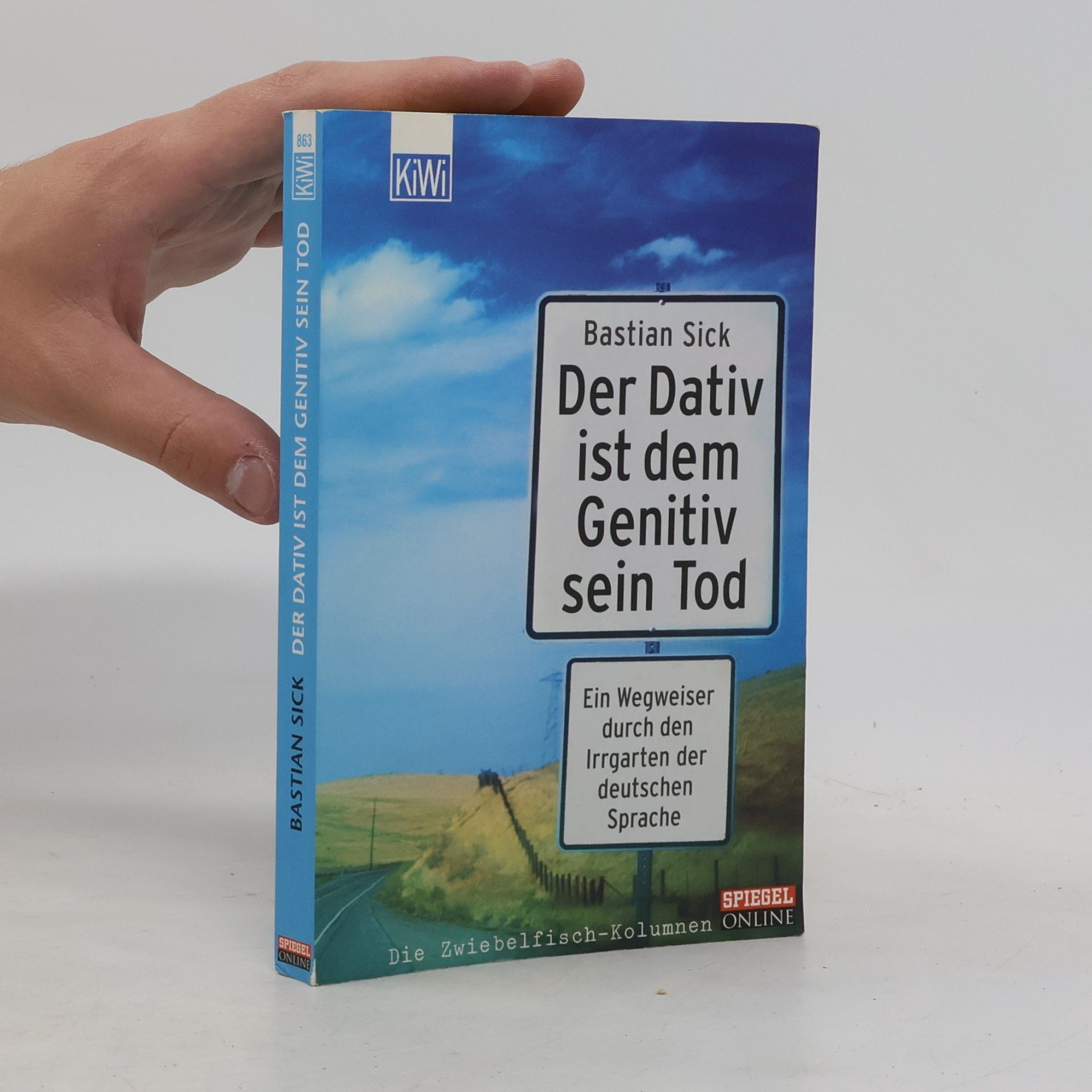 Der Dativ ist dem Genitiv sein Tod. Ein Wegweiser durch den Irrgarten der deutschen Sprache