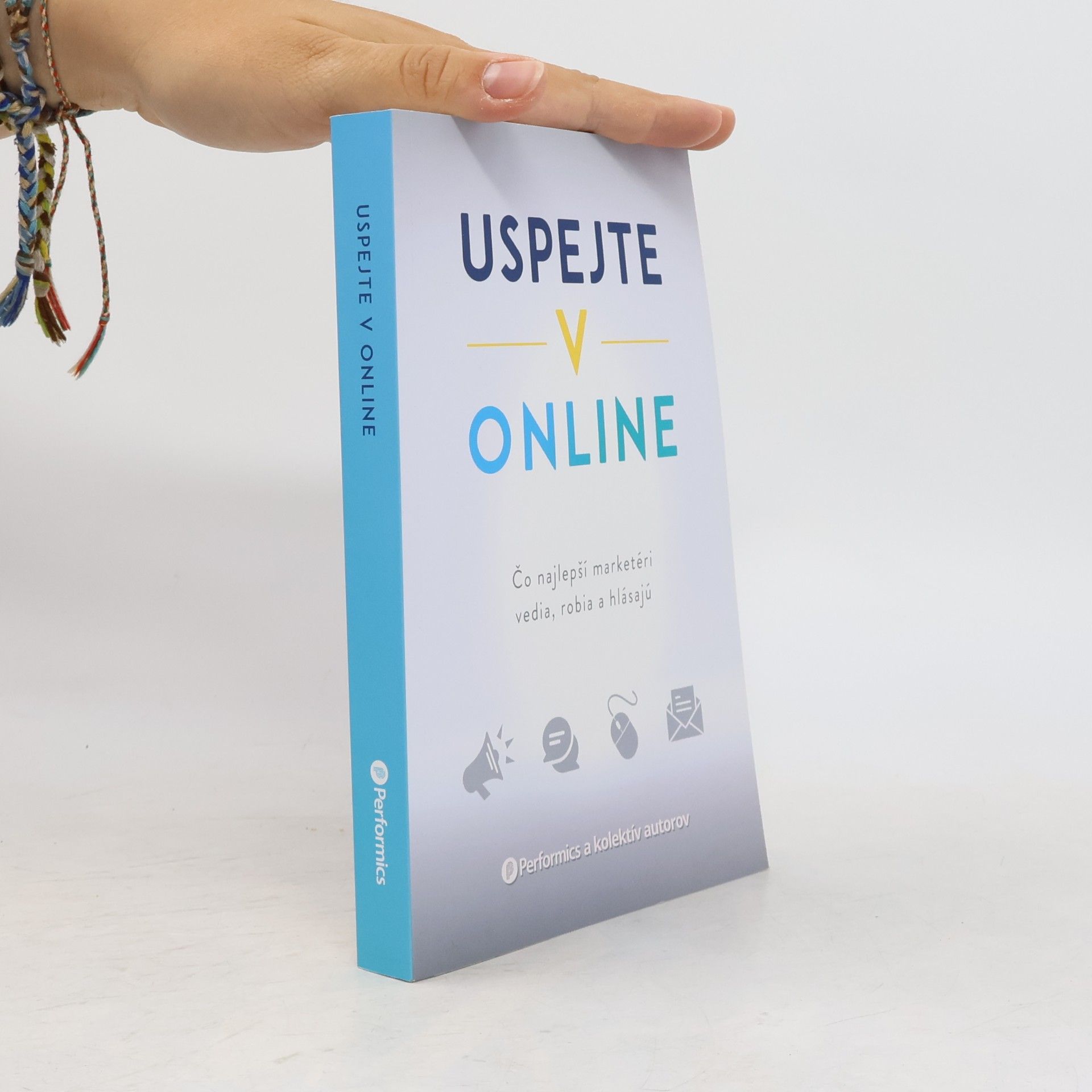 Autores varios Uspejte v online : čo najlepší marketéri vedia, robia a hlásajú