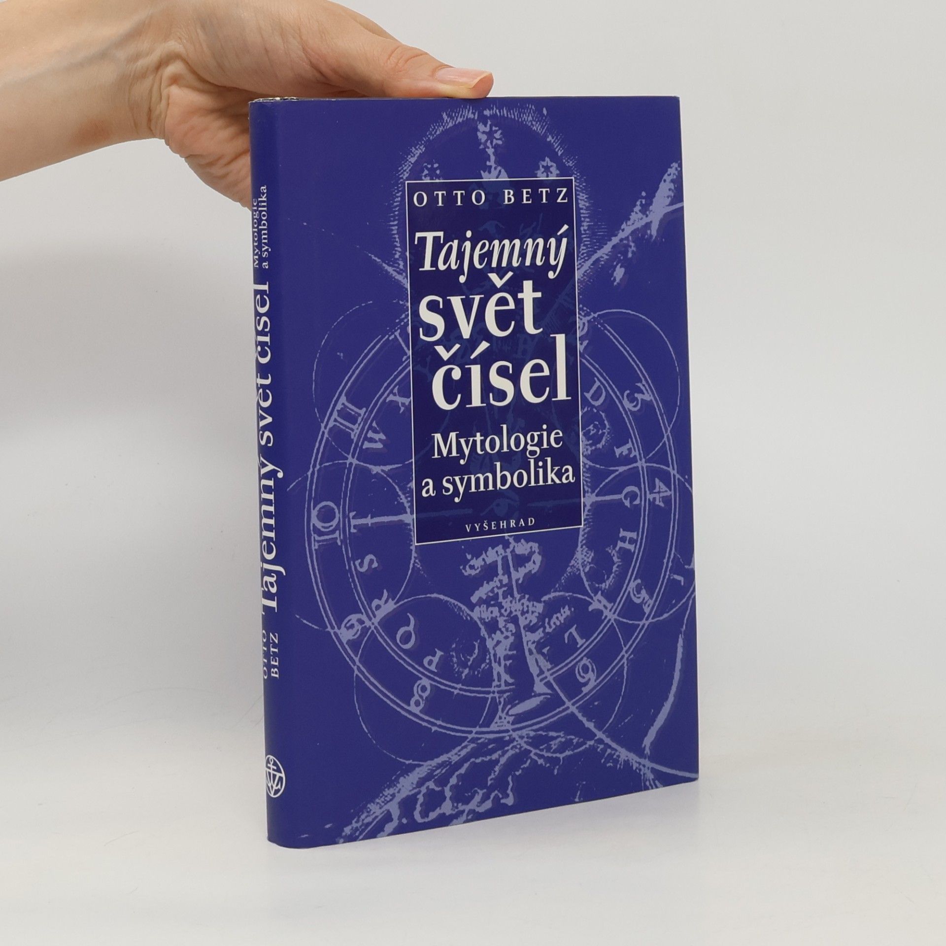 Otto Betz Tajemný svět čísel. Mytologie a symbolika