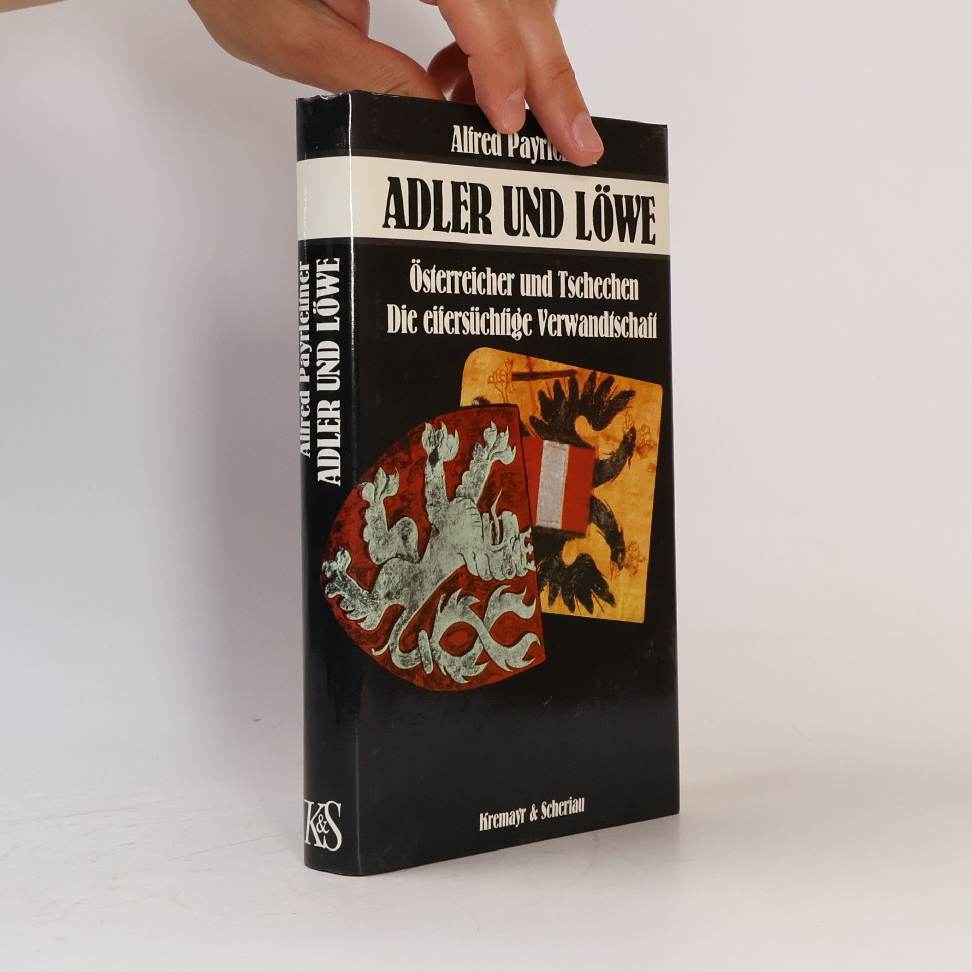 Alfred Payrleitner Adler und Löwe. Österreicher und Tschechen. die eifersüchtige Verwandtschaft