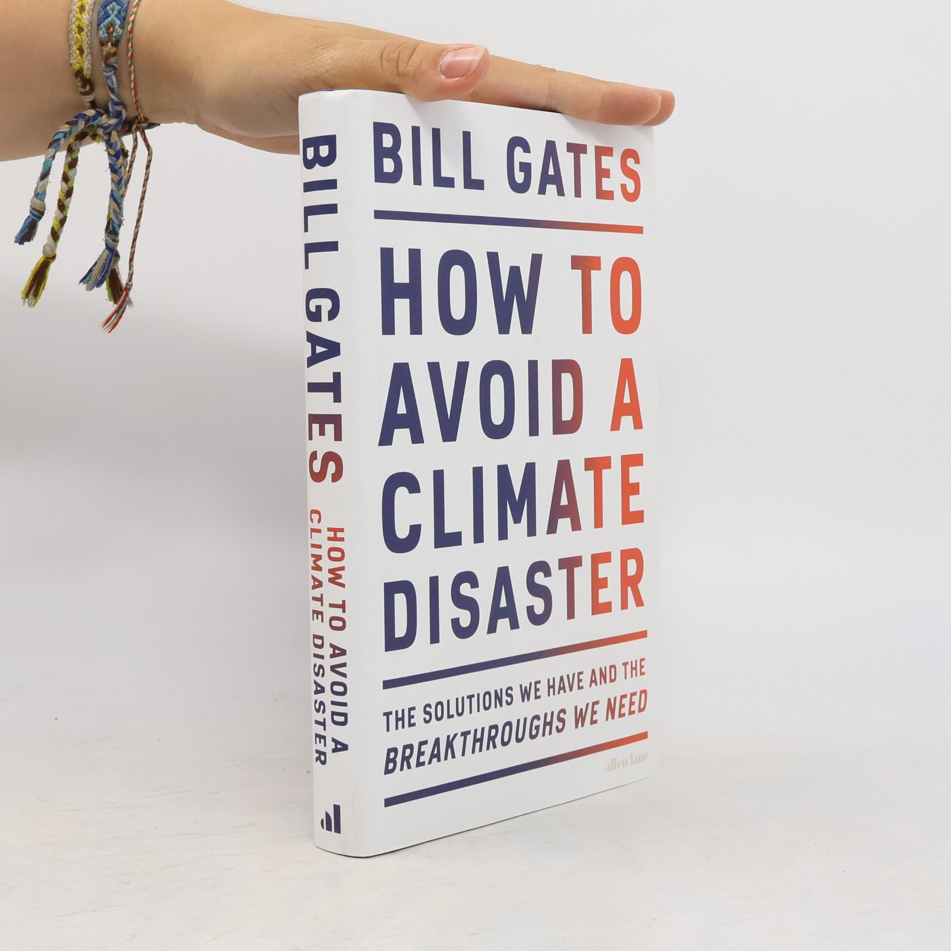 Bill Gates How to avoid a climate disaster : the solutions we have and the breakthroughs we need