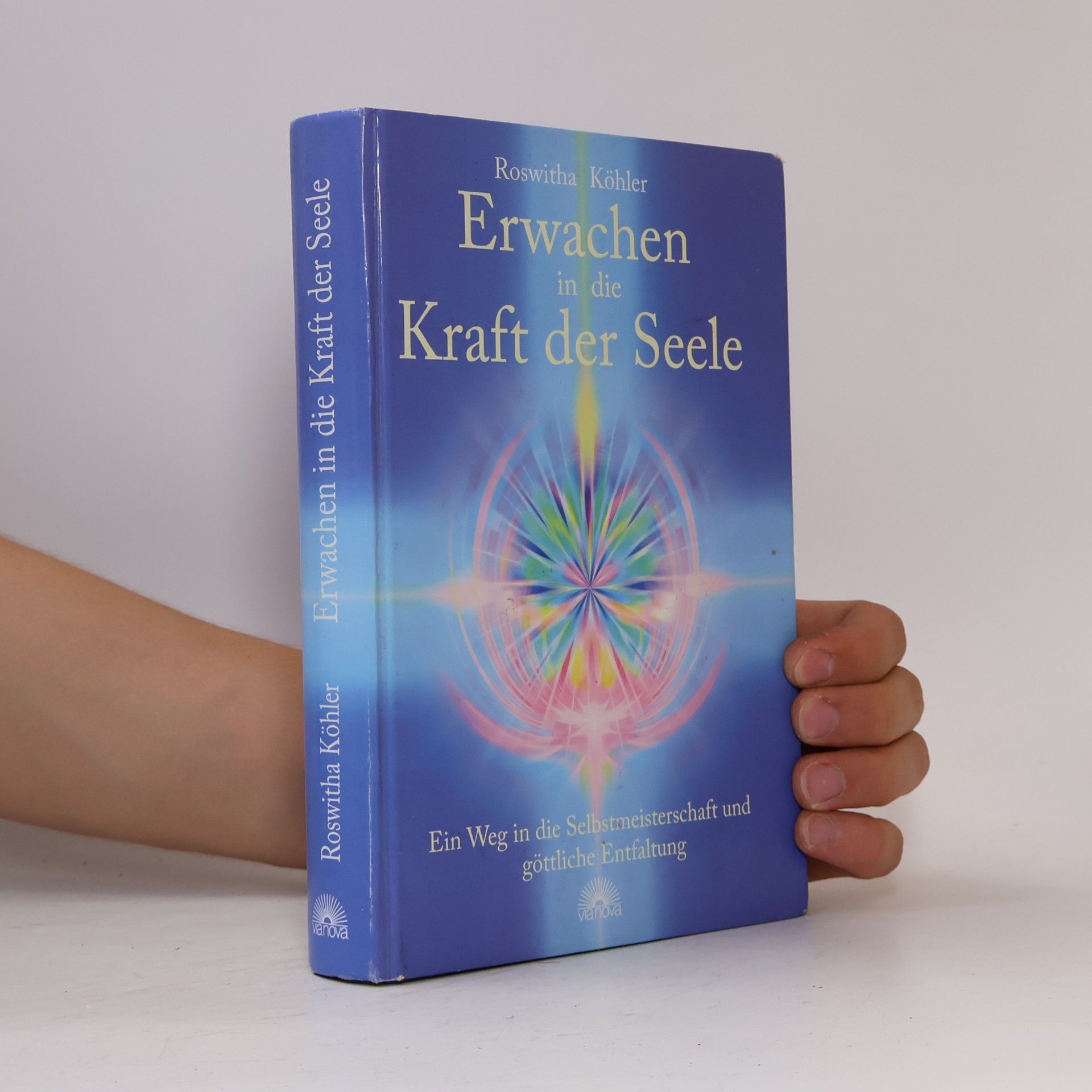 Roswitha Köhler Erwachen in die Kraft der Seele: Ein Weg in die Selbstmeisterschaft und göttliche Entfaltung