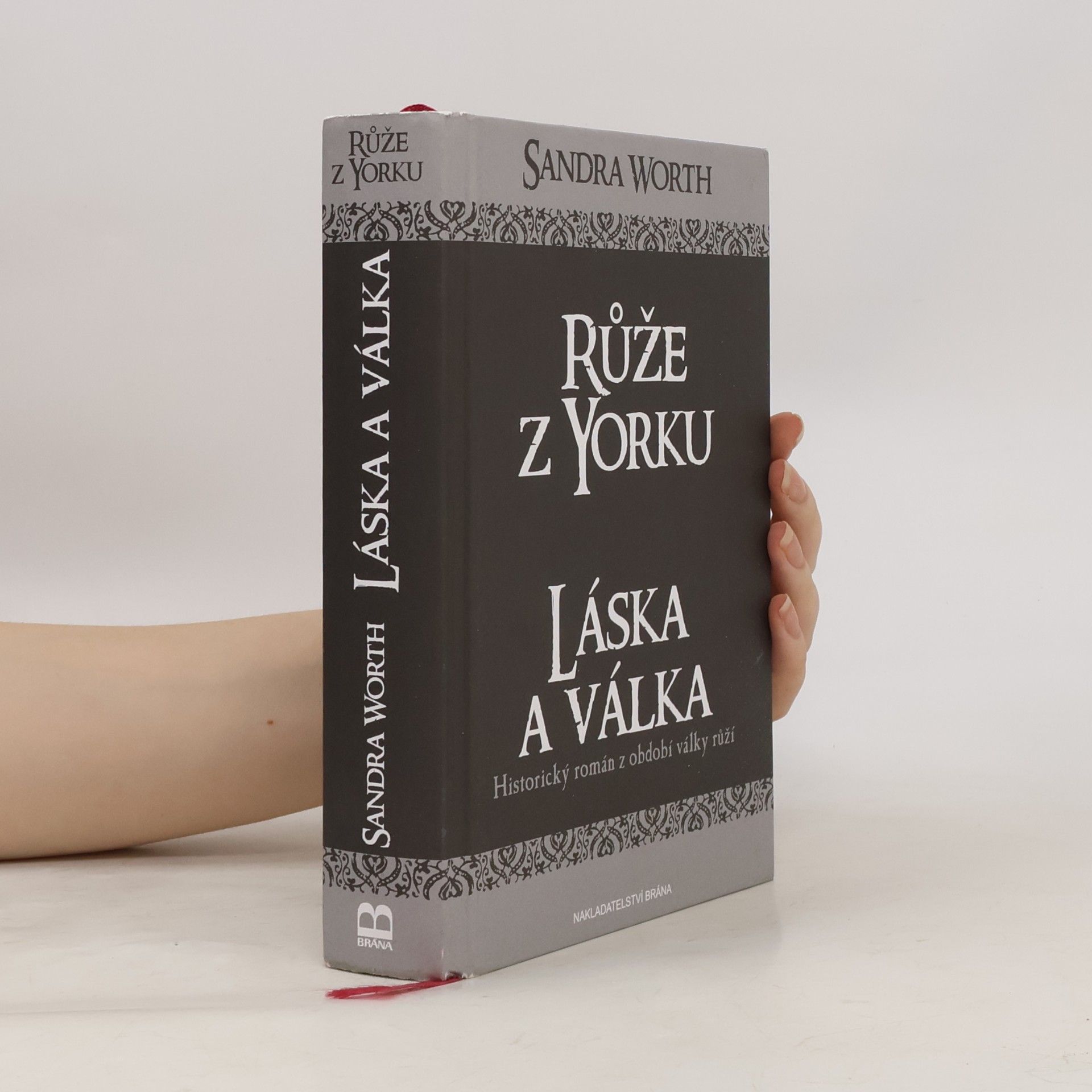 Sandra Worth Růže z Yorku : historický román z období války růží. Láska a válka