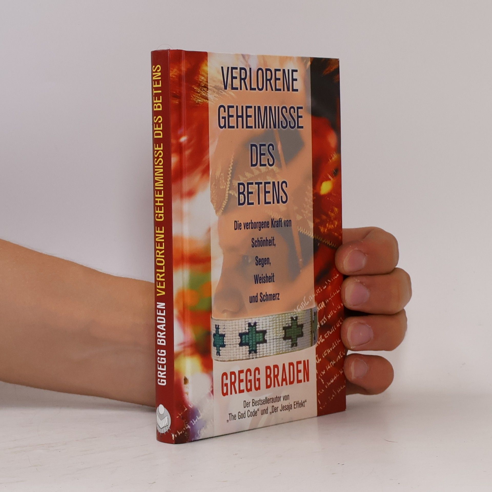 Gregg Braden Verlorene Geheimnisse des Betens