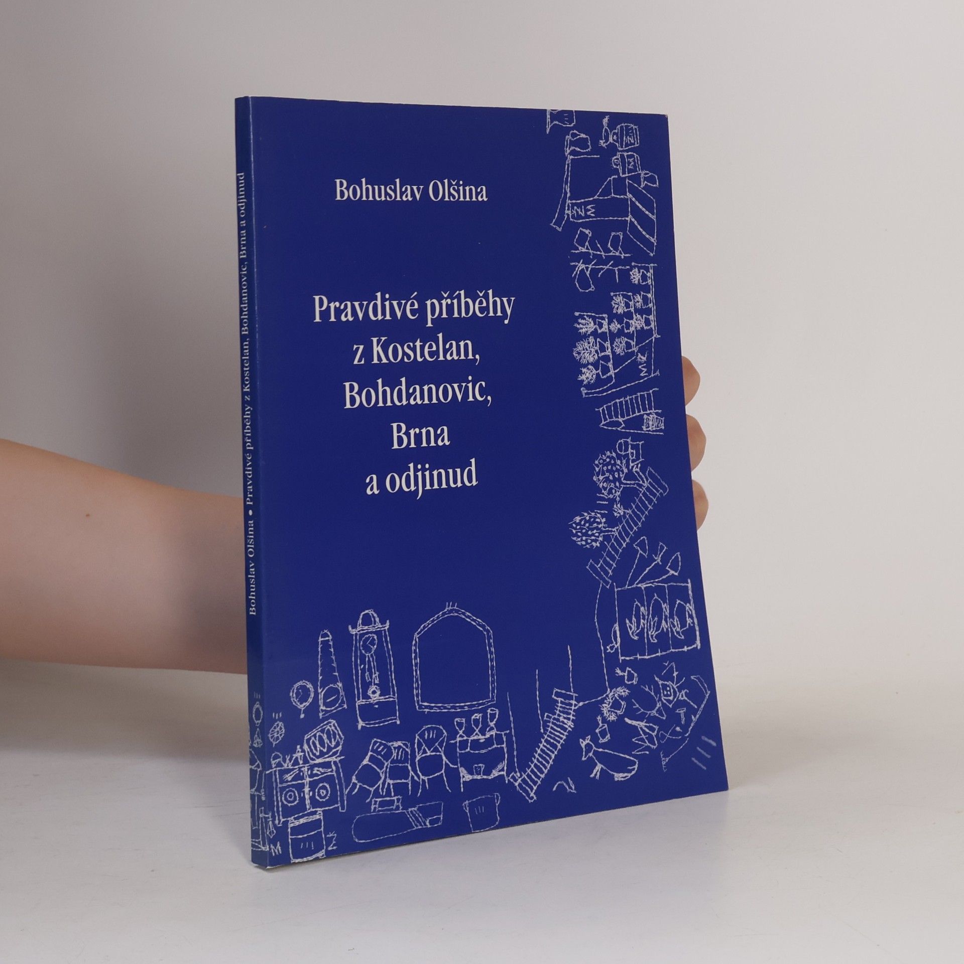 Bohuslav Olšina Pravdivé příběhy z Kostelan, Bohdanovic, Brna a odjinud