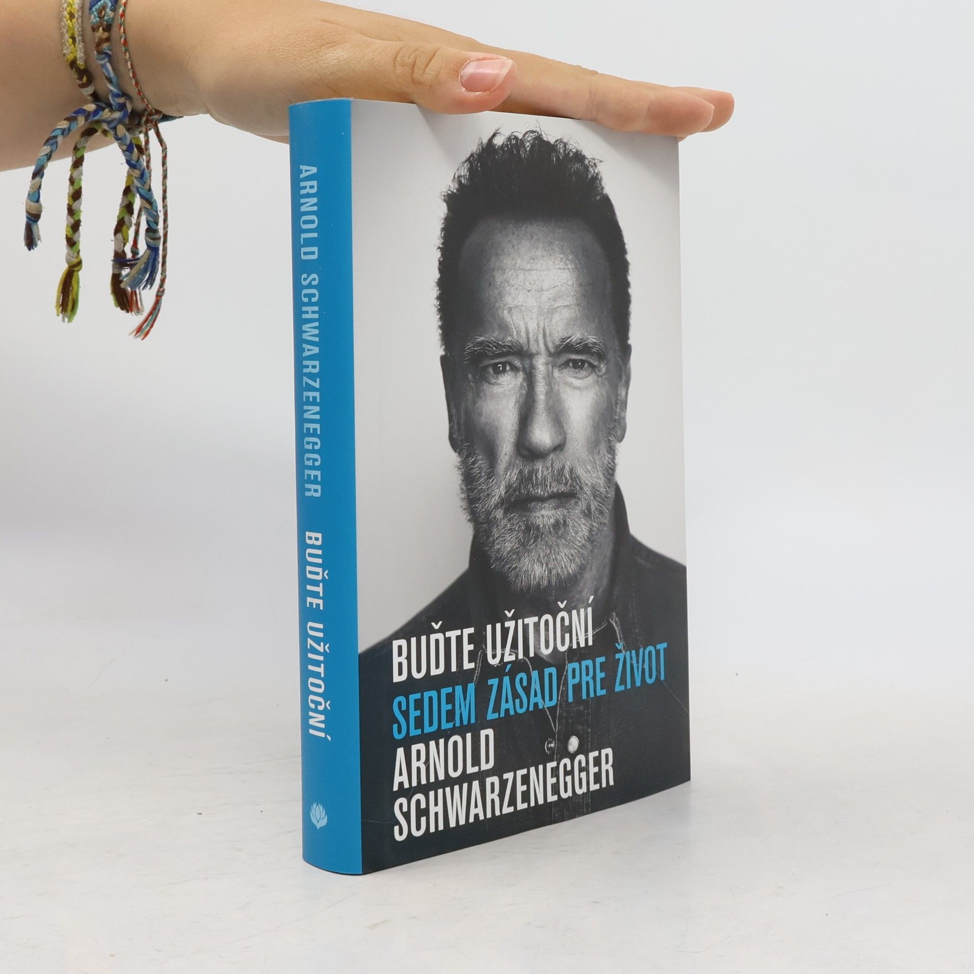 Arnold Schwarzenegger Buďte užitoční: Sedem zásad pre život