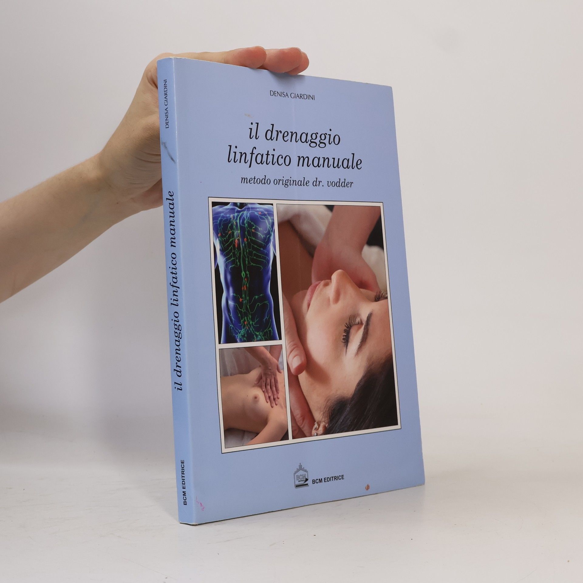 Denisa Giardini Il drenaggio linfatico. Manuale in estetica. Metodo originale del dott. Vodder
