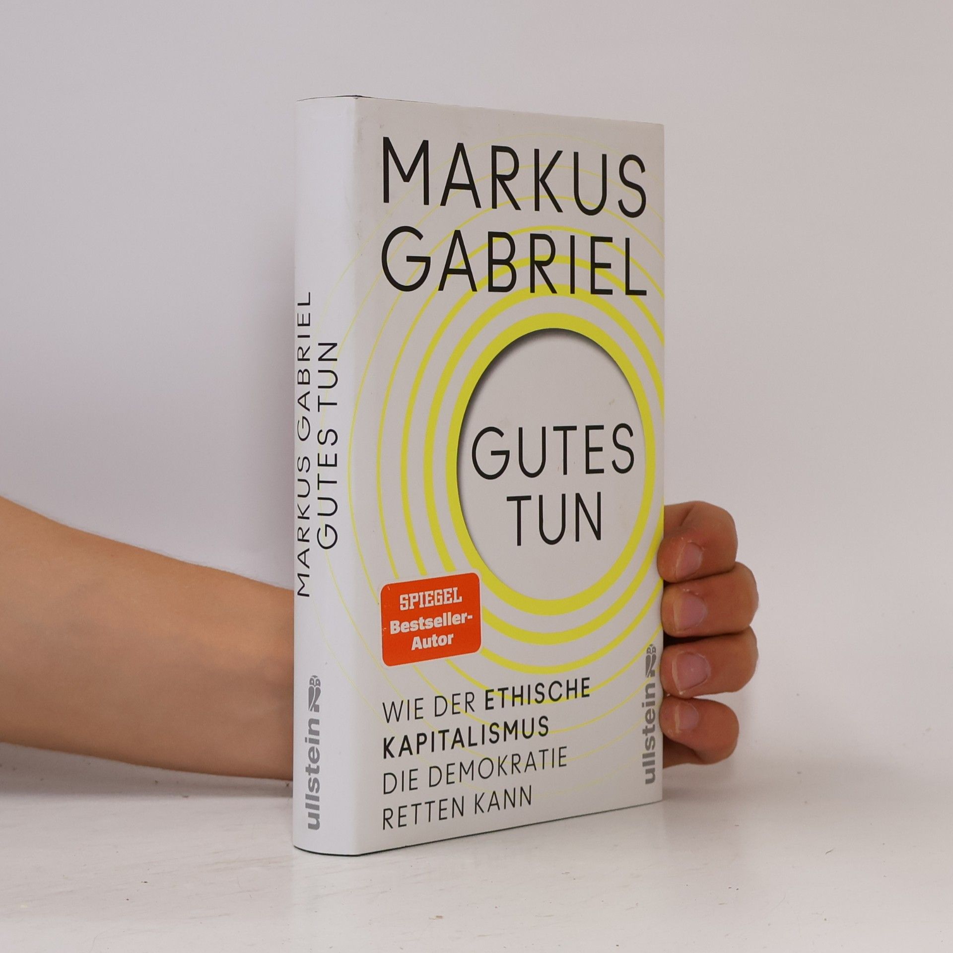 Markus Gabriel Gutes tun. Wie der ethische Kapitalismus die Demokratie retten kann | Über einen neuen Gesellschaftsvertrag jenseits von Profitgier