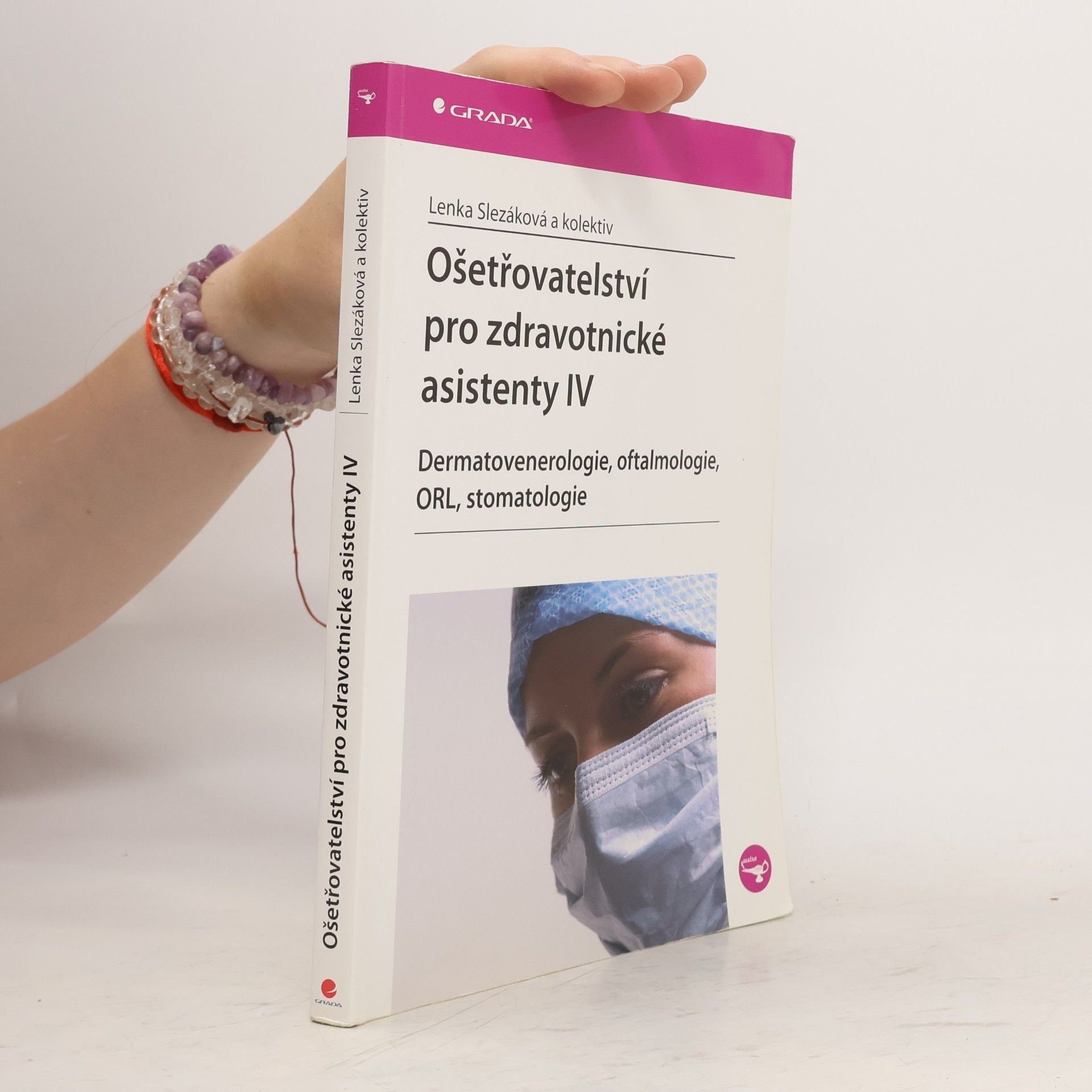 Lenka Slezáková Ošetřovatelství pro zdravotnické asistenty IV. díl, Dermatovenerologie, oftalmologie, ORL, stomatologie