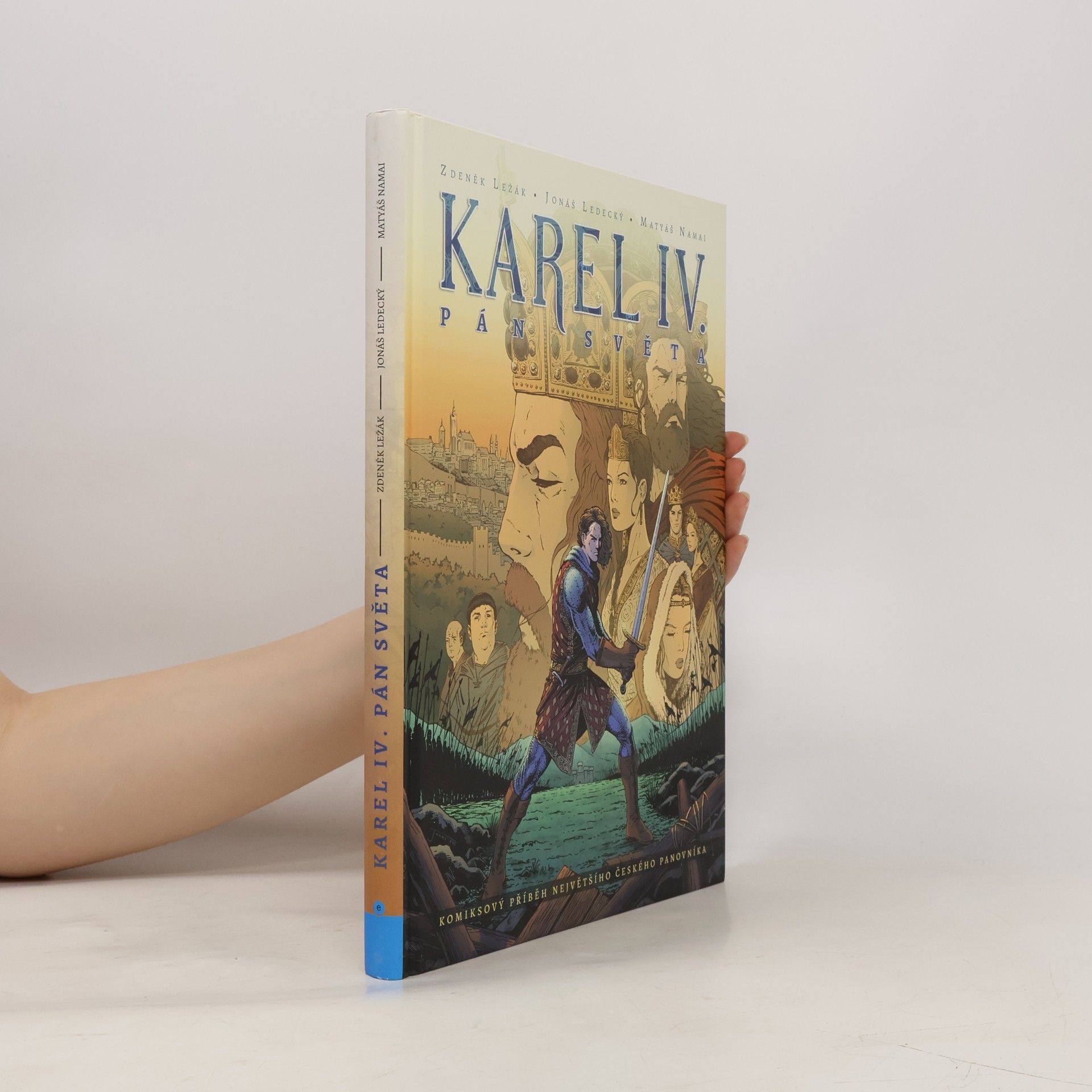 Zdeněk Ležák Karel IV. pán světa. Komiksový příběh největšího českého panovníka
