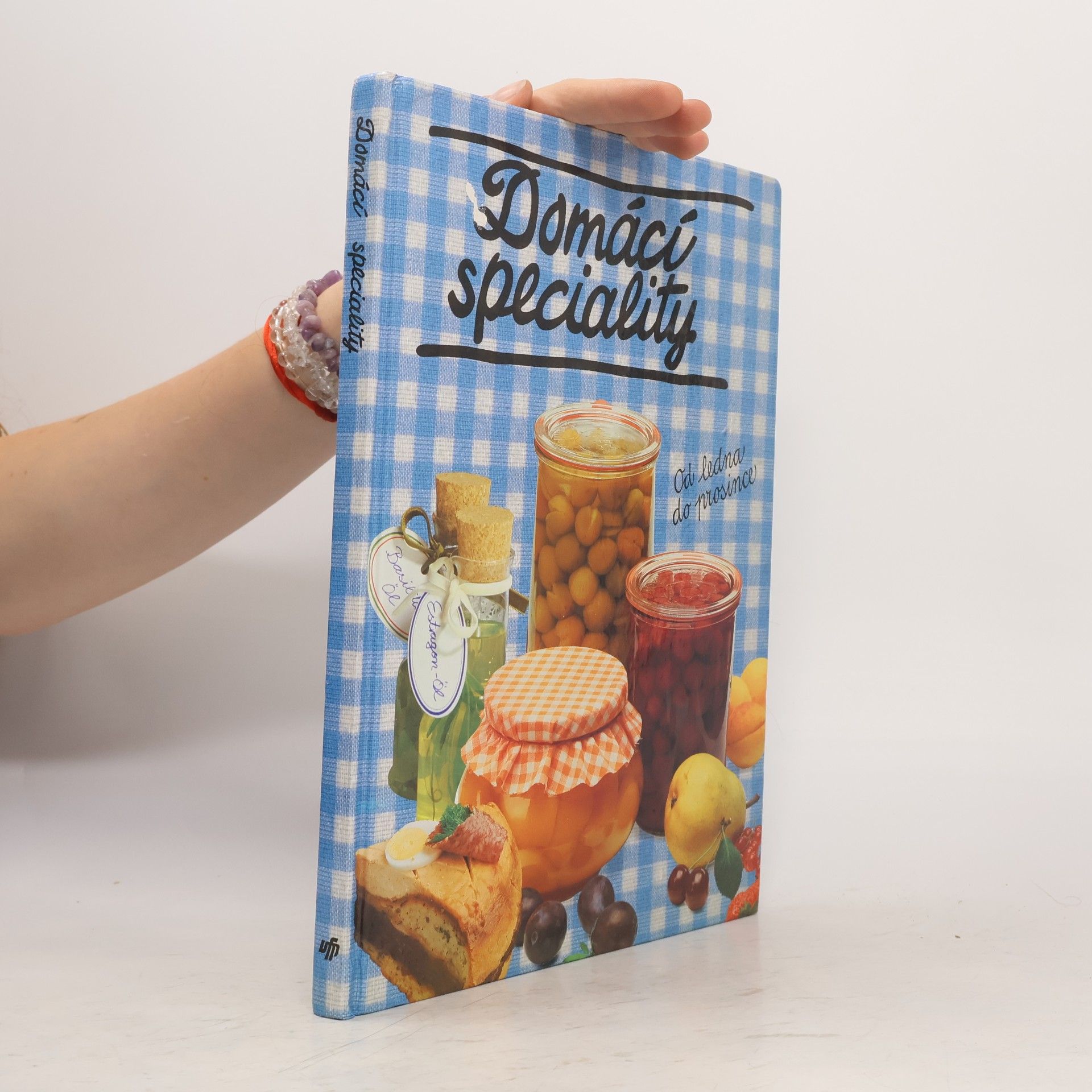Zuzana Kovaříková Domácí speciality. Spolehlivé návody a recepty na domácí lahůdky