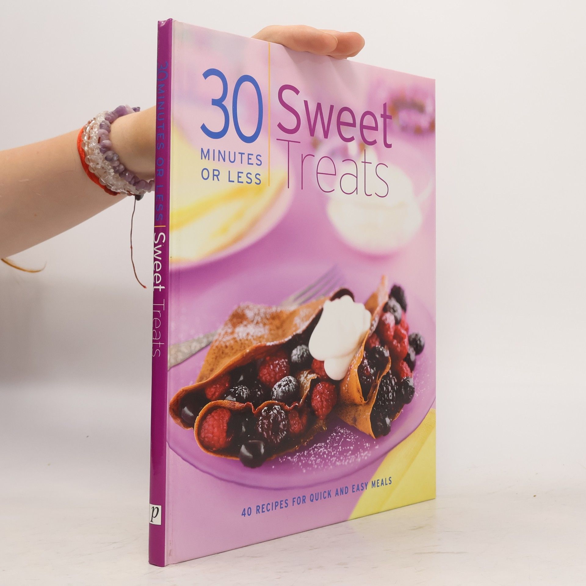 Kolektiv autorů 30 Minutes or Less Sweet Treats