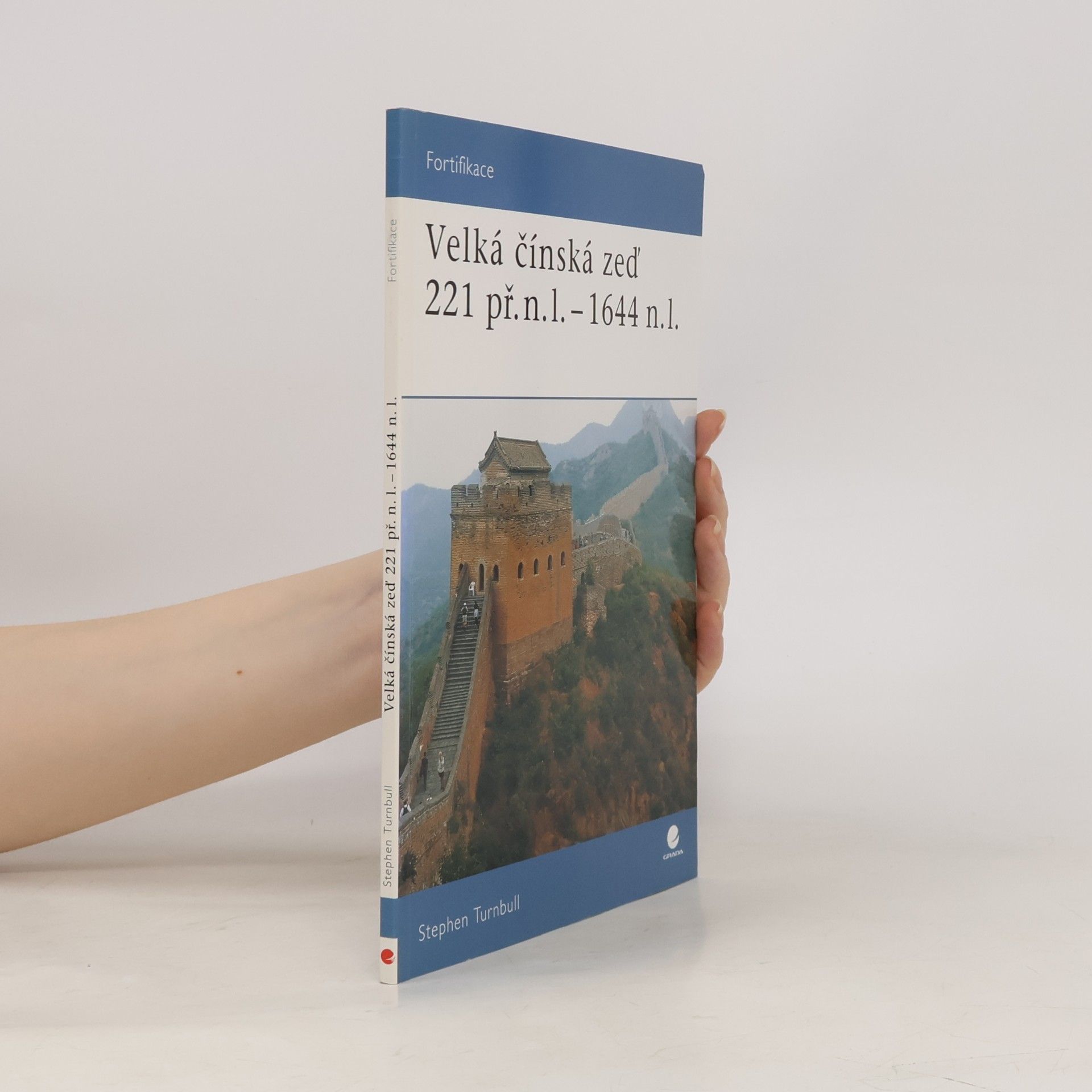 Stephen Turnbull Velká čínská zeď 221 př.n.l.-1644 n.l.