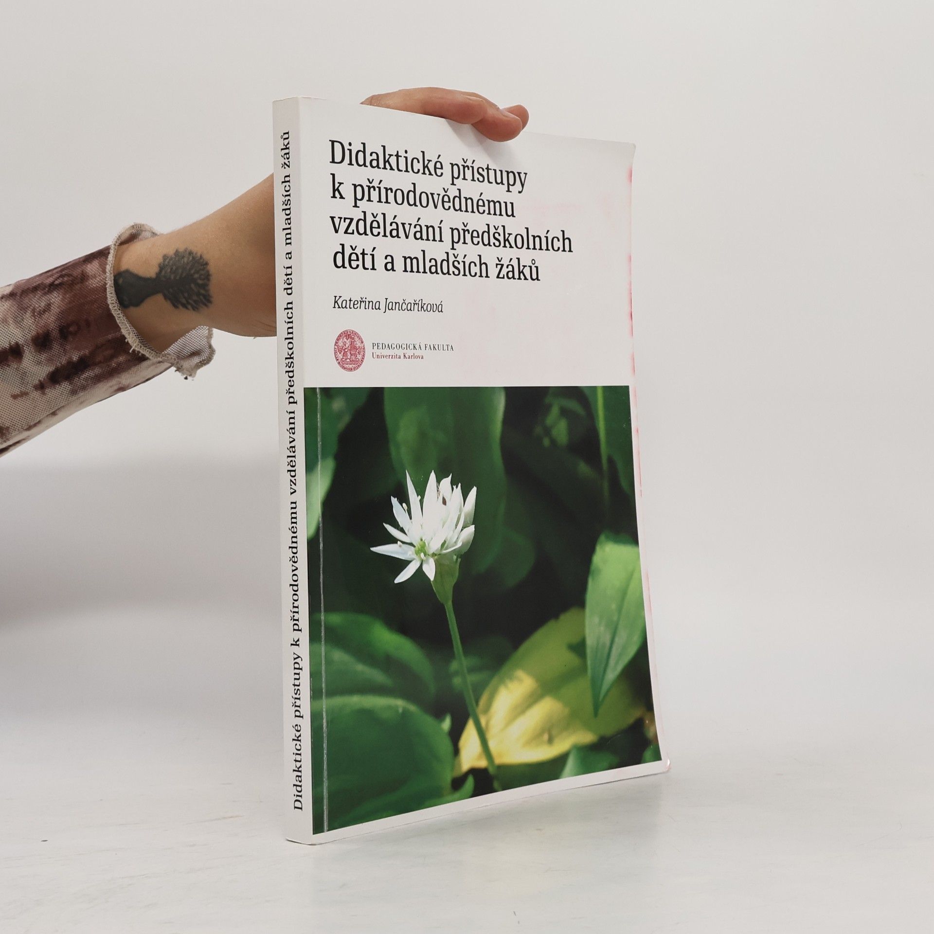Kateřina Jančaříková Didaktické přístupy k přírodovědnému vzdělávání předškolních dětí a mladších žáků