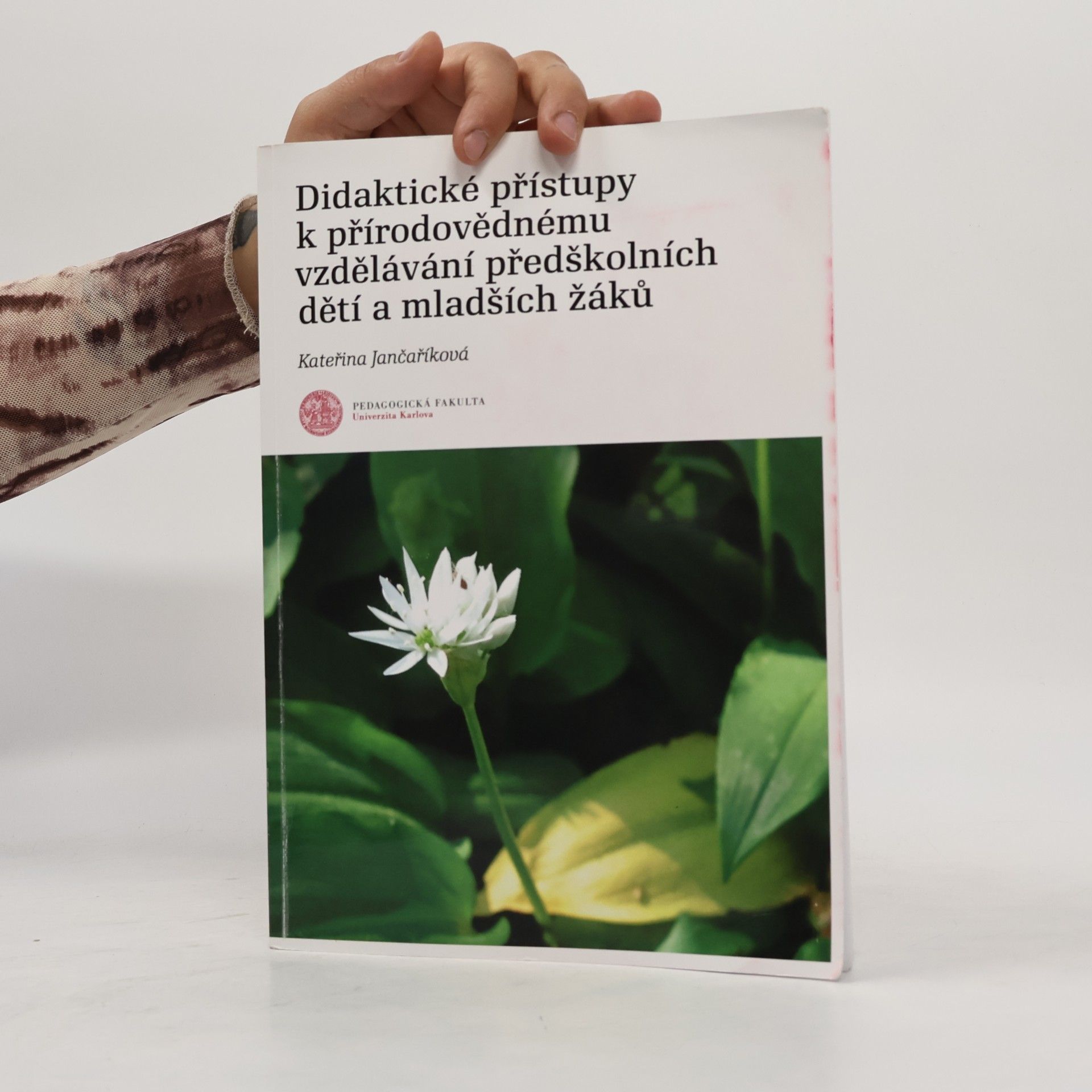 Kateřina Jančaříková Didaktické přístupy k přírodovědnému vzdělávání předškolních dětí a mladších žáků