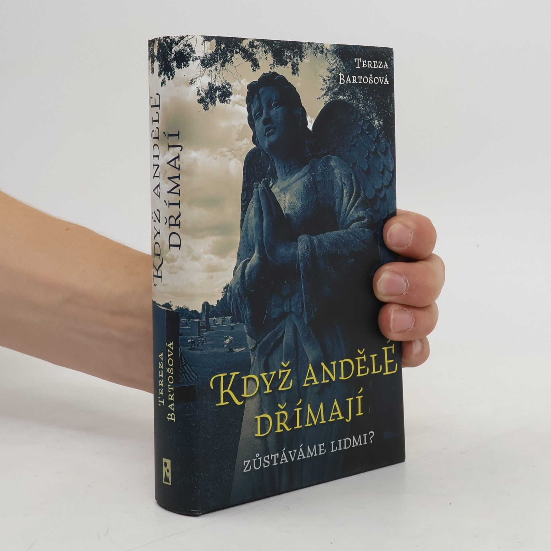 Tereza Bartošová Když andělé dřímají : zůstáváme lidmi?