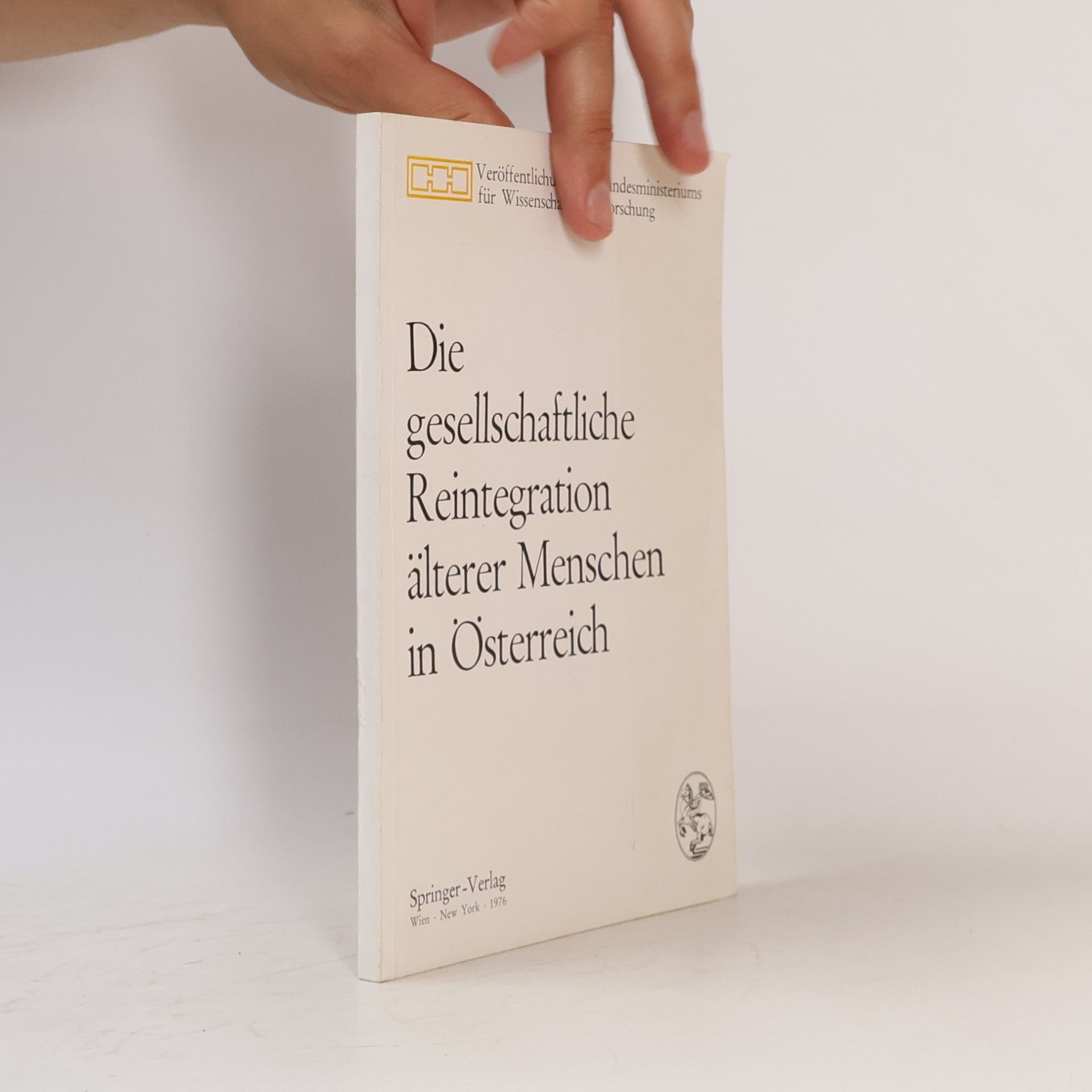 Collectif d'auteurs Veröffentlichung des Bundesministeriums für Wissenschaft und Forschung: Die gesellschaftliche Reintegration älterer Menschen in Österreich