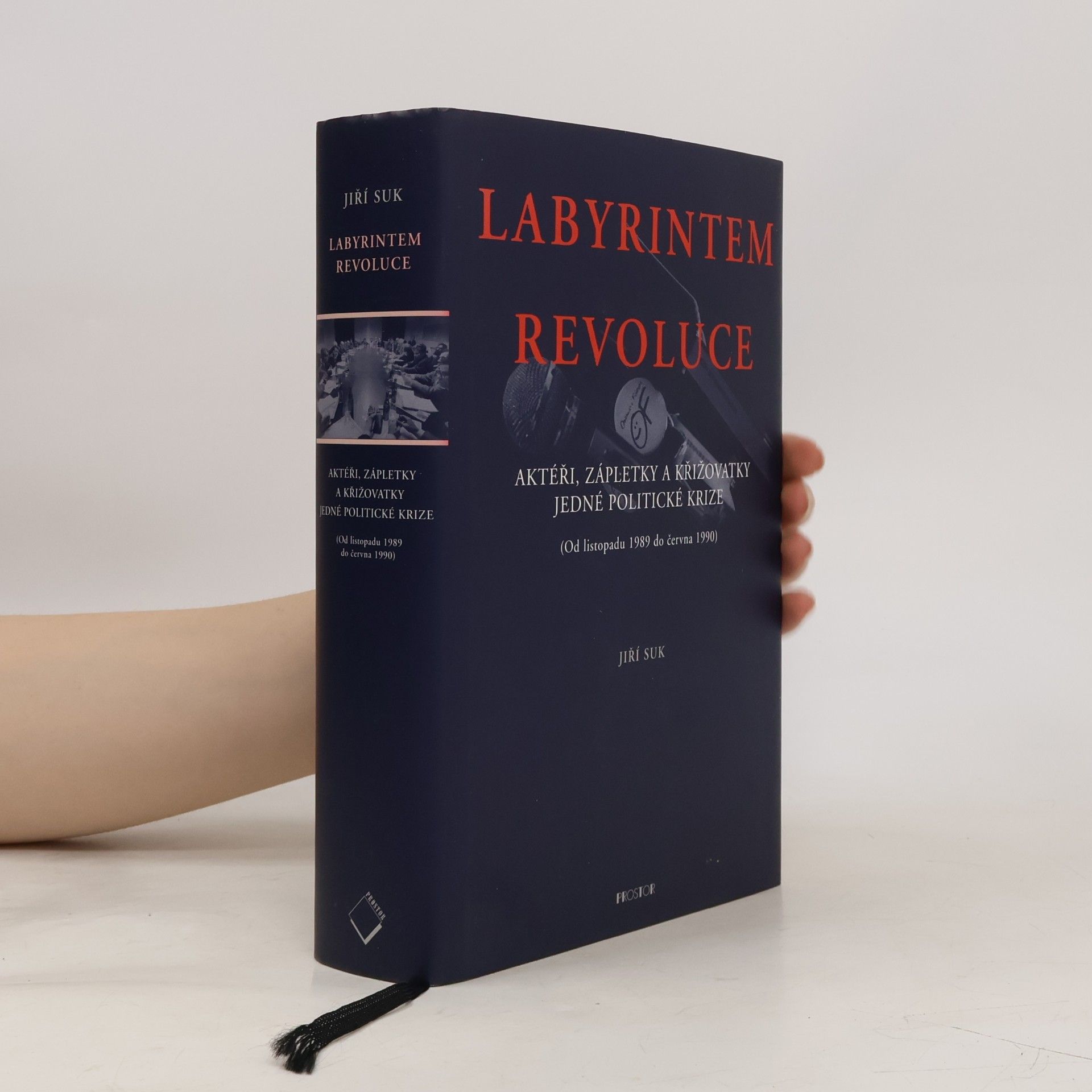 Jiří Suk Labyrintem revoluce. Aktéři, zápletky a křižovatky jedné politické krize (od listopadu 1989 do června 1990)