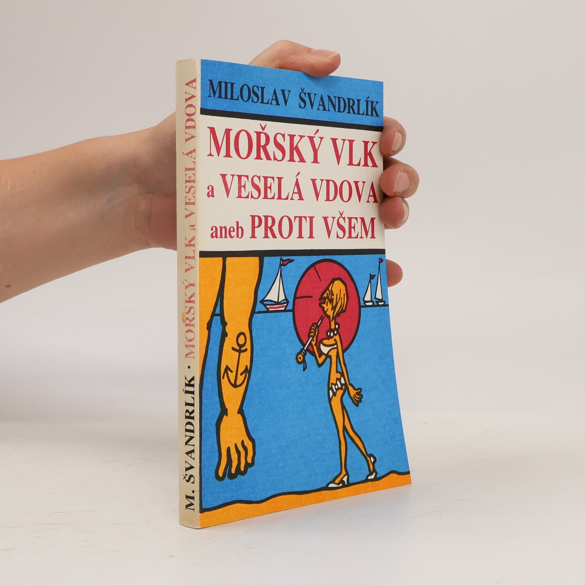 Miloslav Švandrlík Mořský vlk a veselá vdova aneb Proti všem