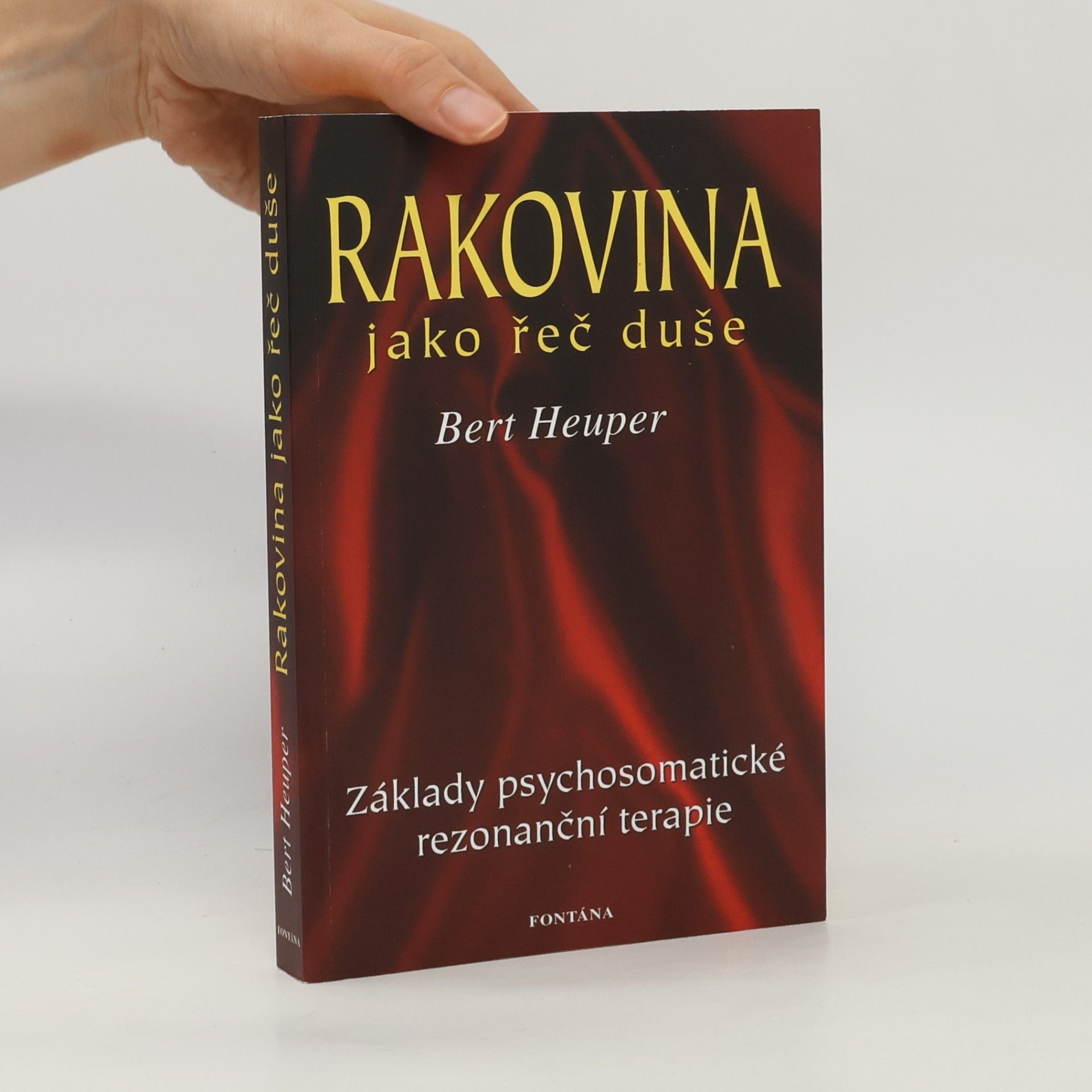 Heuper Bert Rakovina jako řeč duše: Když duše hovoří skrze tělo: Základy psychosomatické rezonanční terapie