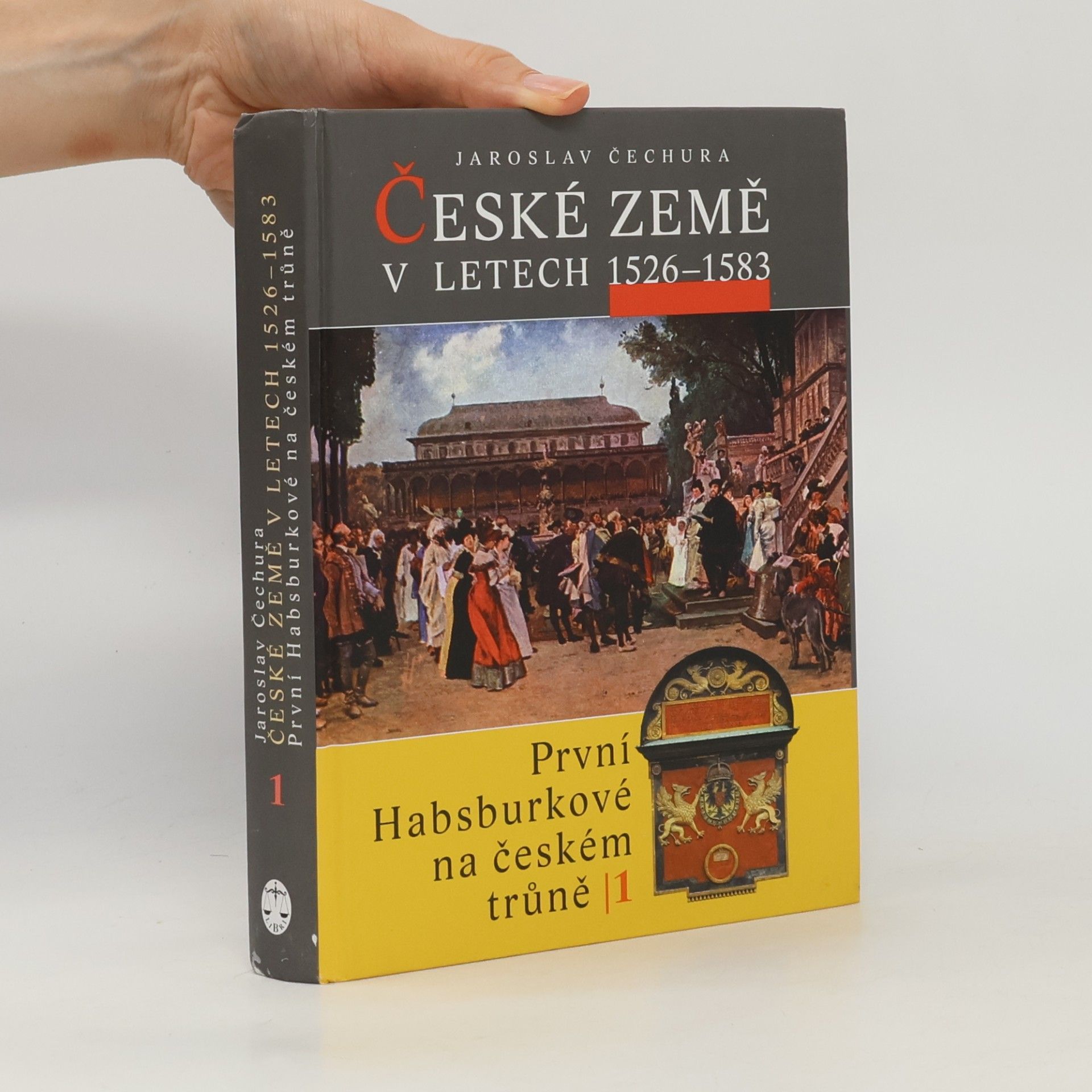 Jaroslav Čechura České země v letech 1526-1583 : první Habsburkové na českém trůně I.