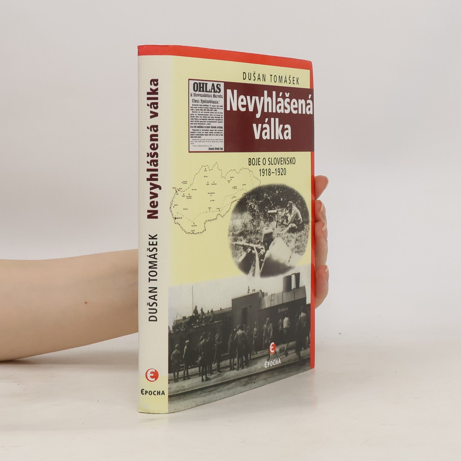 Dušan Tomášek Nevyhlášená válka: Boje o Slovensko 1918–1920