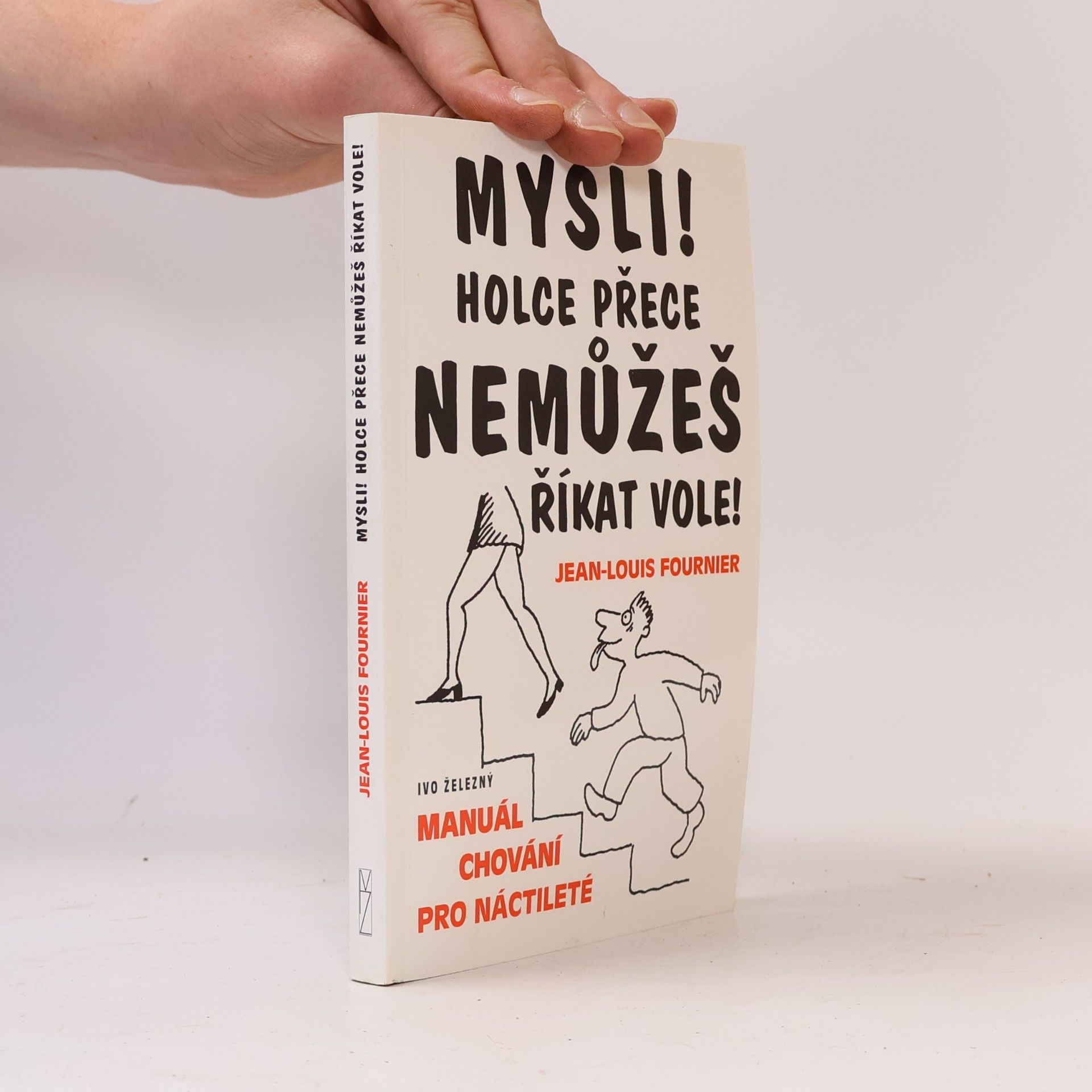Jean-Louis Fournier Mysli! Holce přece nemůžeš říkat vole!