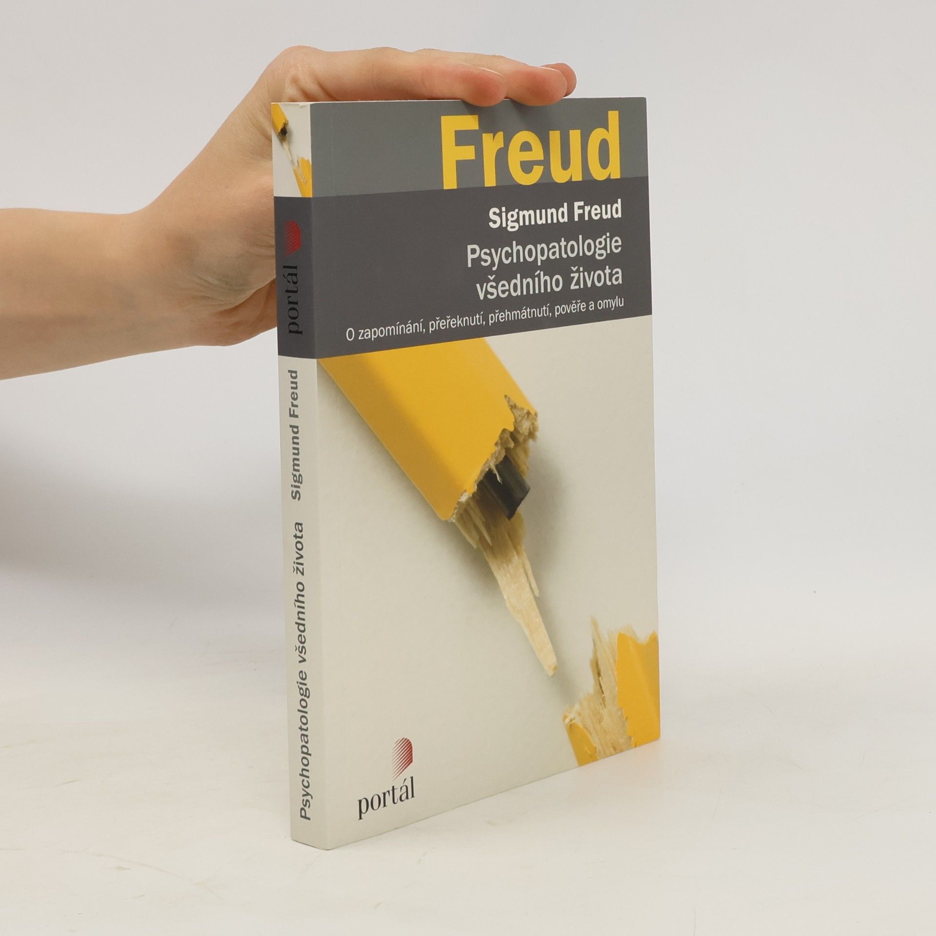 Sigmund Freud Psychopatologie všedního života. O zapomínání, přeřeknutí, přehmátnutí, pověře a omylu