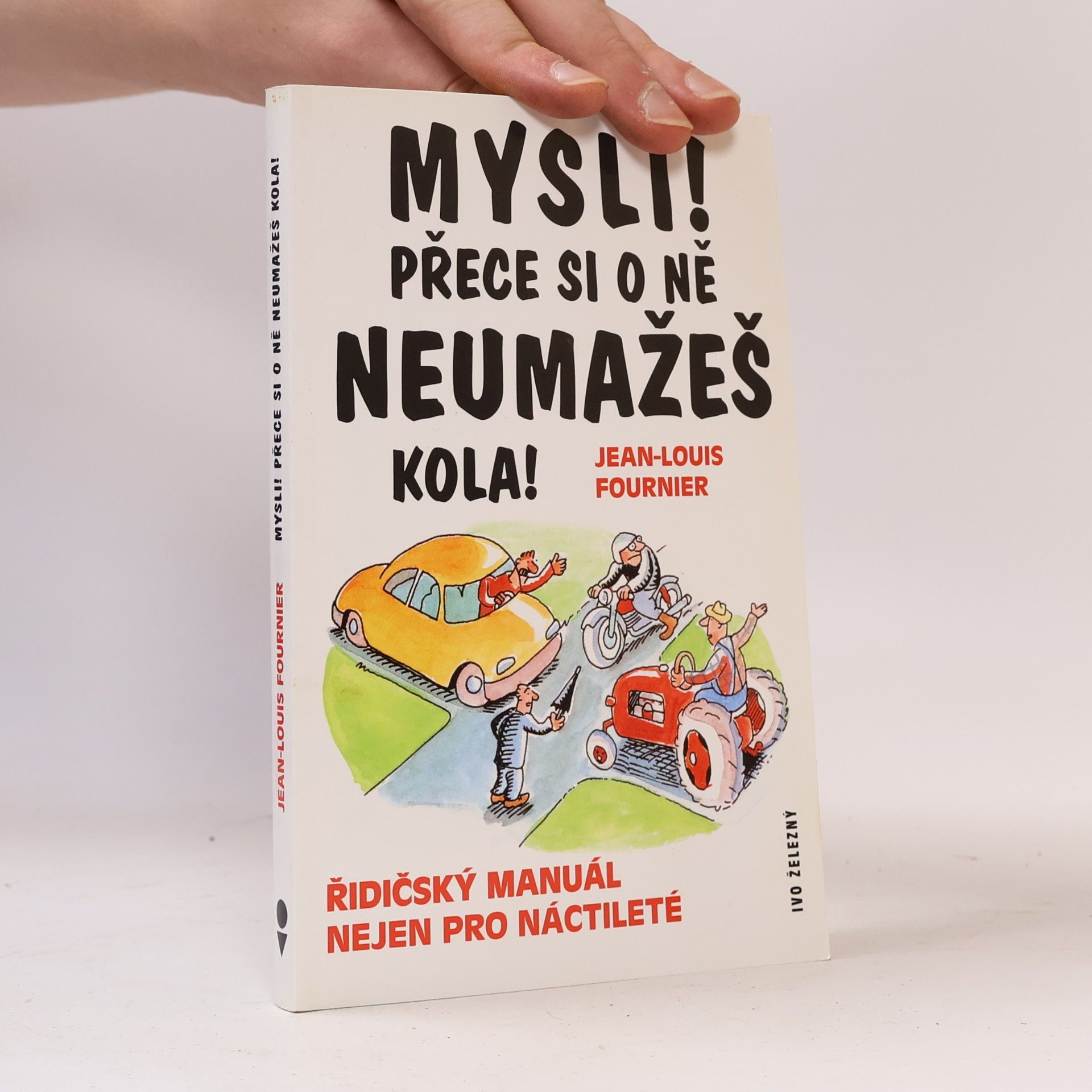 Mysli! Přece si o ně neumažeš kola!: řidičský manuál nejen pro náctileté