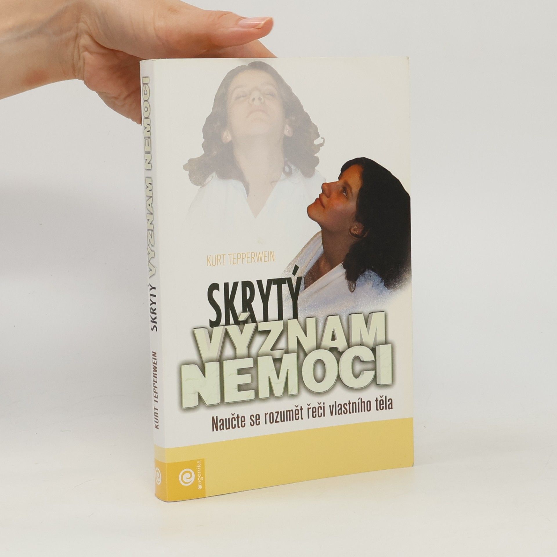 Kurt Tepperwein Skrytý význam nemoci: naučte se rozumět řeči vlastního těla
