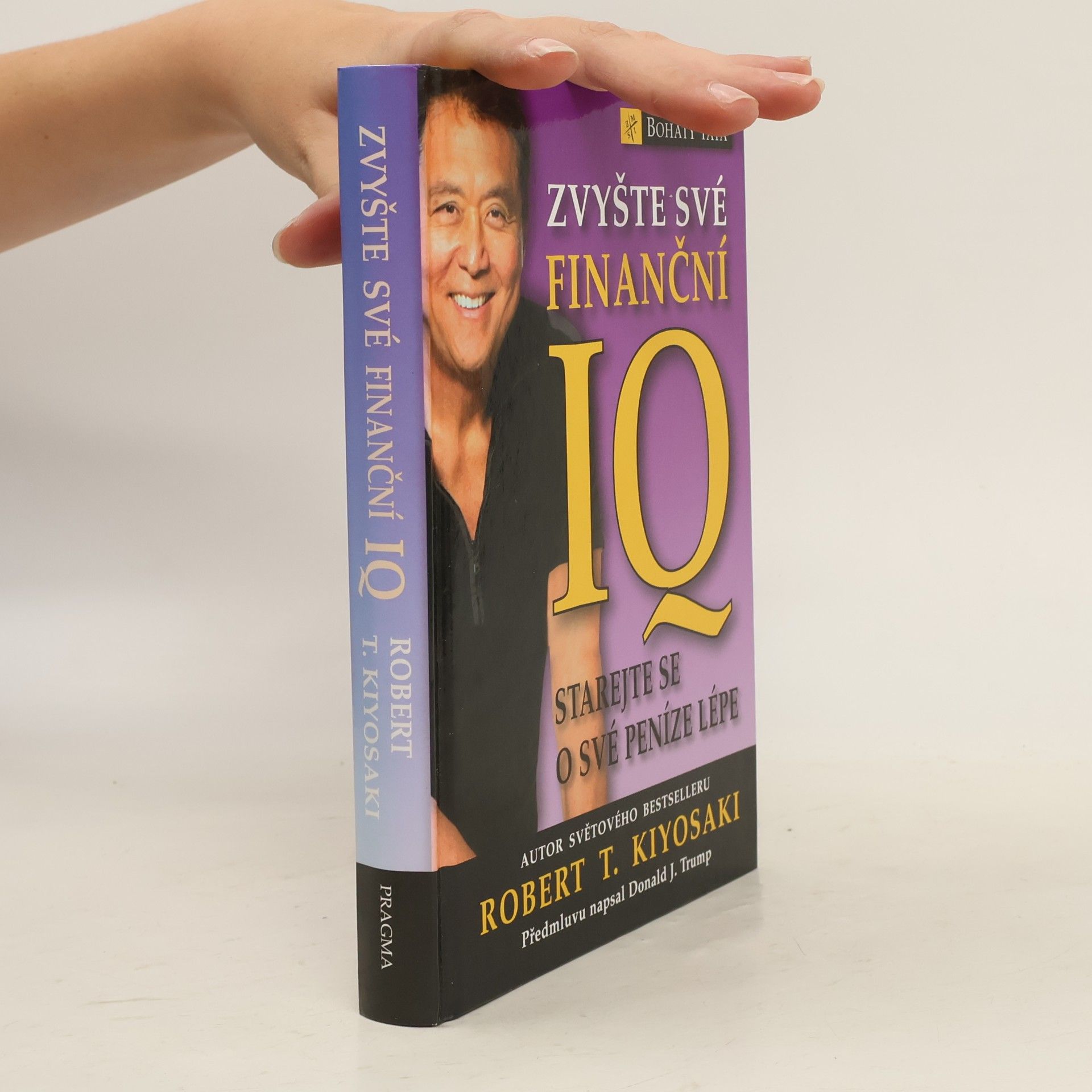 Robert Kiyosaki Zvyšte své finanční IQ: Starejte se o své peníze lépe