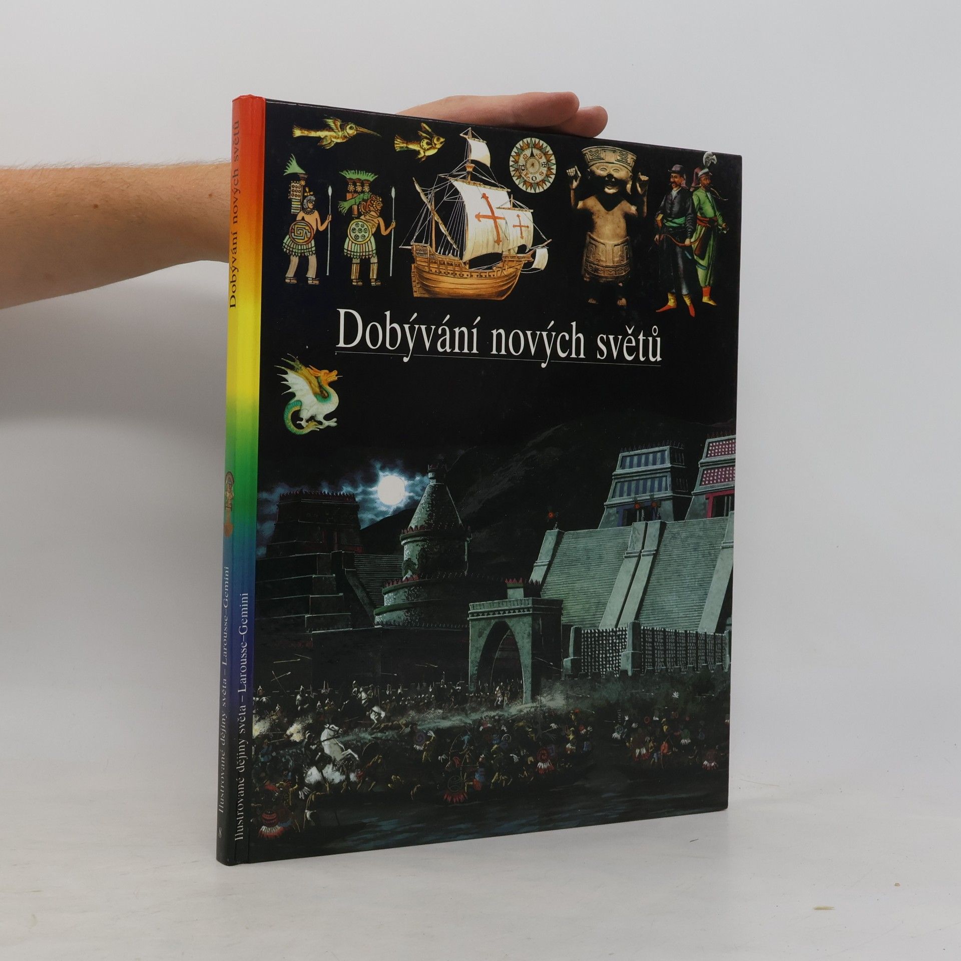 Nicole Baron Ilustrované dějiny světa 8. Dobývání nových světů
