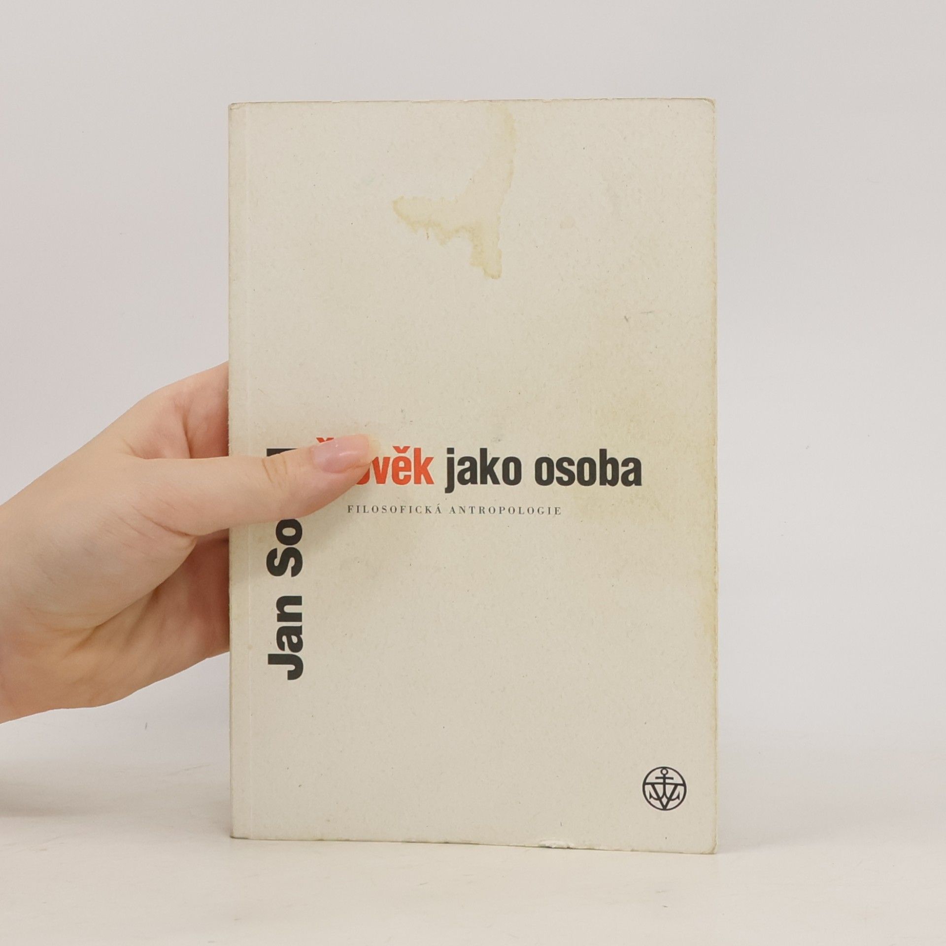 Jan Sokol Člověk jako osoba. Filosofická antropologie