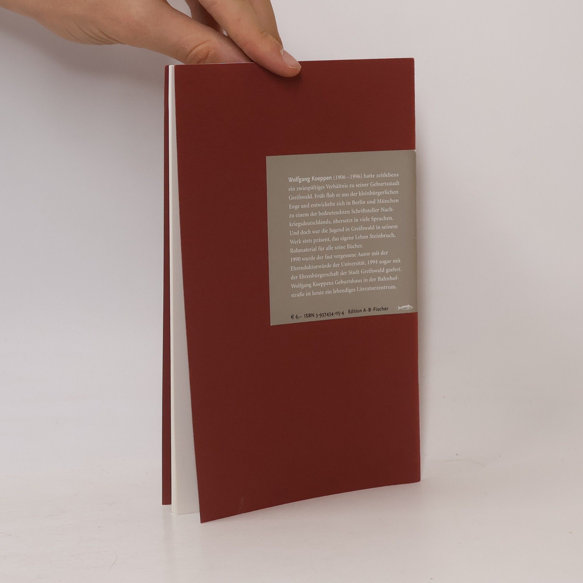 Bernd Erhard Fischer Menschen und Orte: Leben und Lebensorte von Schriftstellern und Künstlern: Wolfgang Koeppen in Greifswald