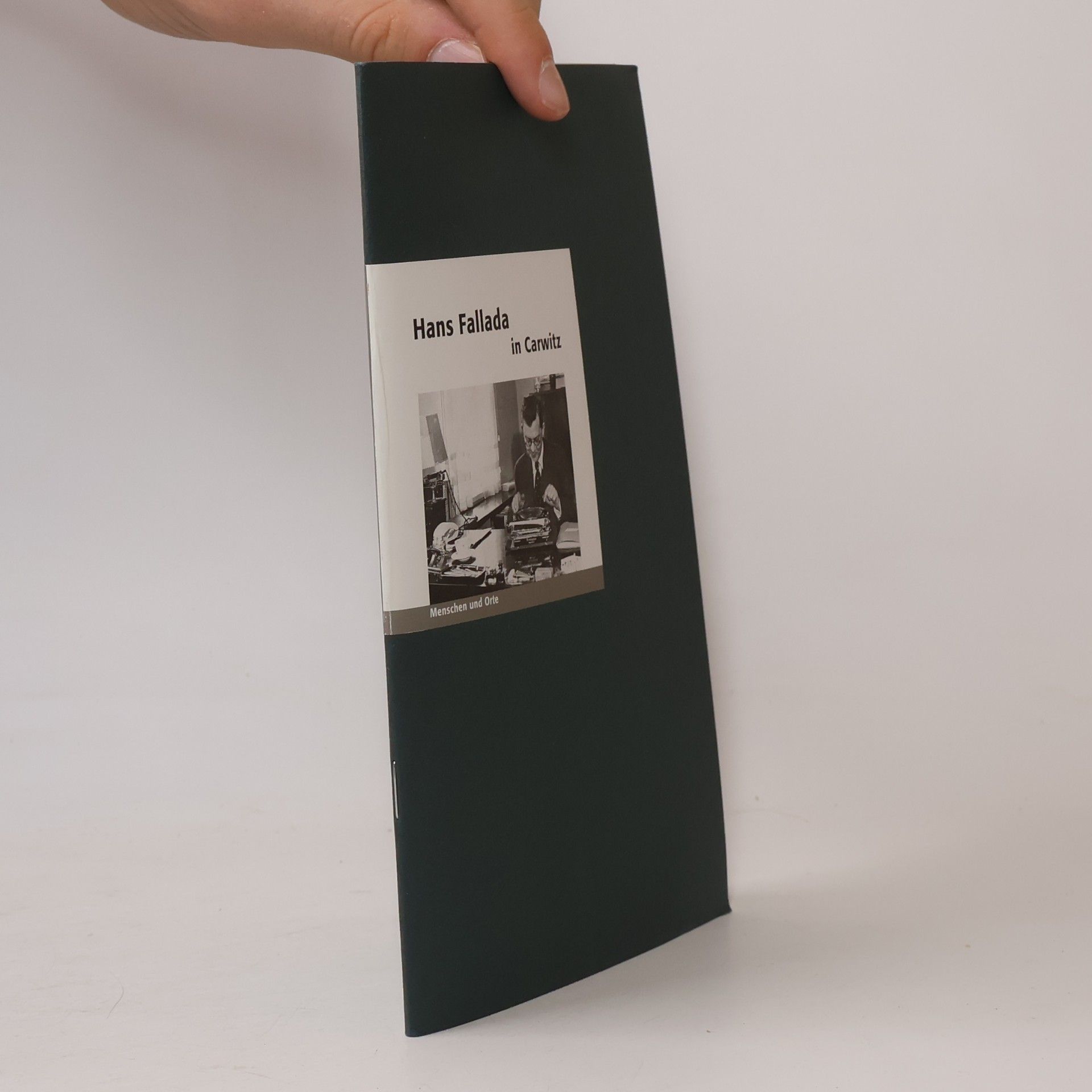 Bernd Erhard Fischer Menschen und Orte: Leben und Lebensorte von Schriftstellern und Künstlern: Hans Fallada in Carwitz