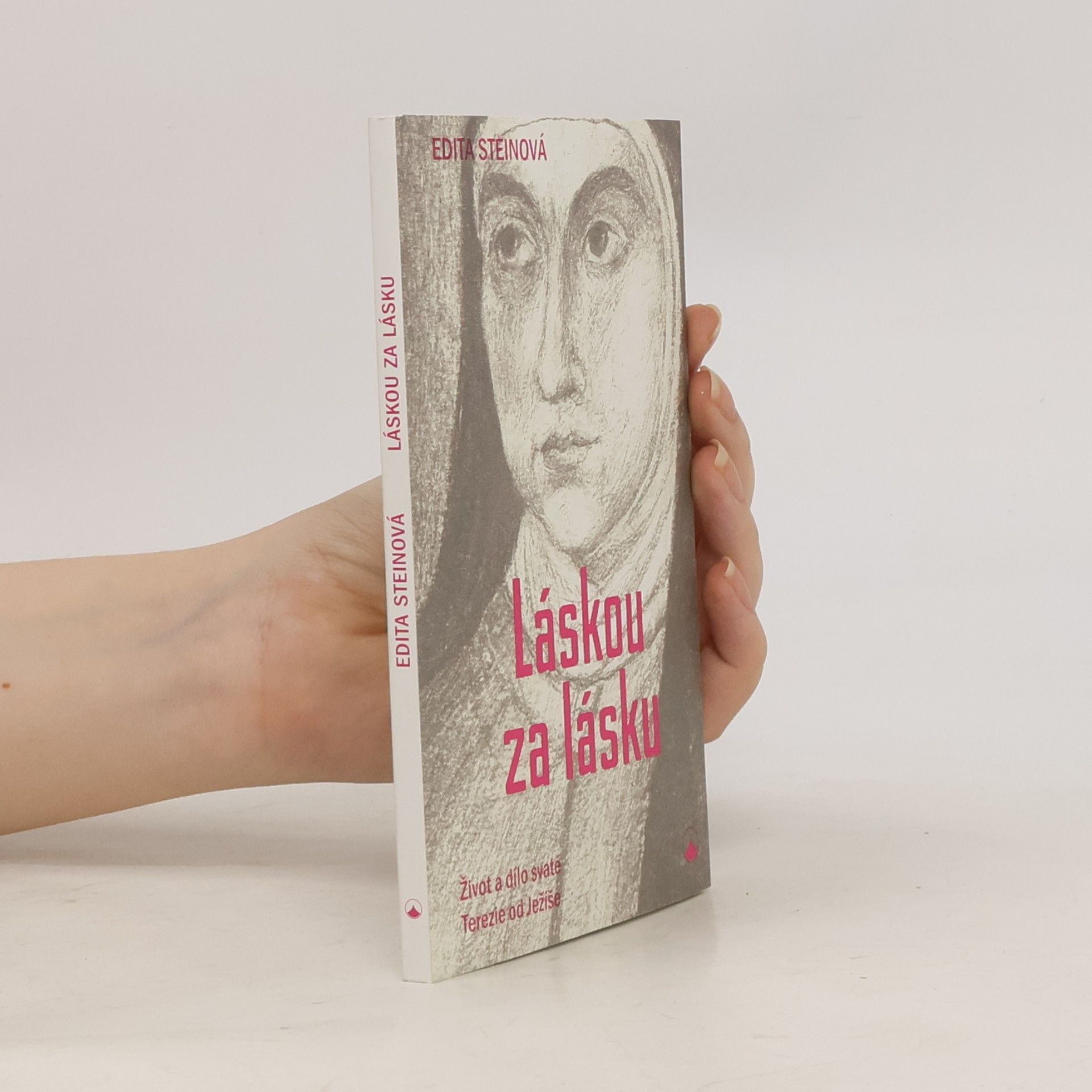 Edith Stein Láskou za lásku. Život a dílo svaté Terezie od Ježíše