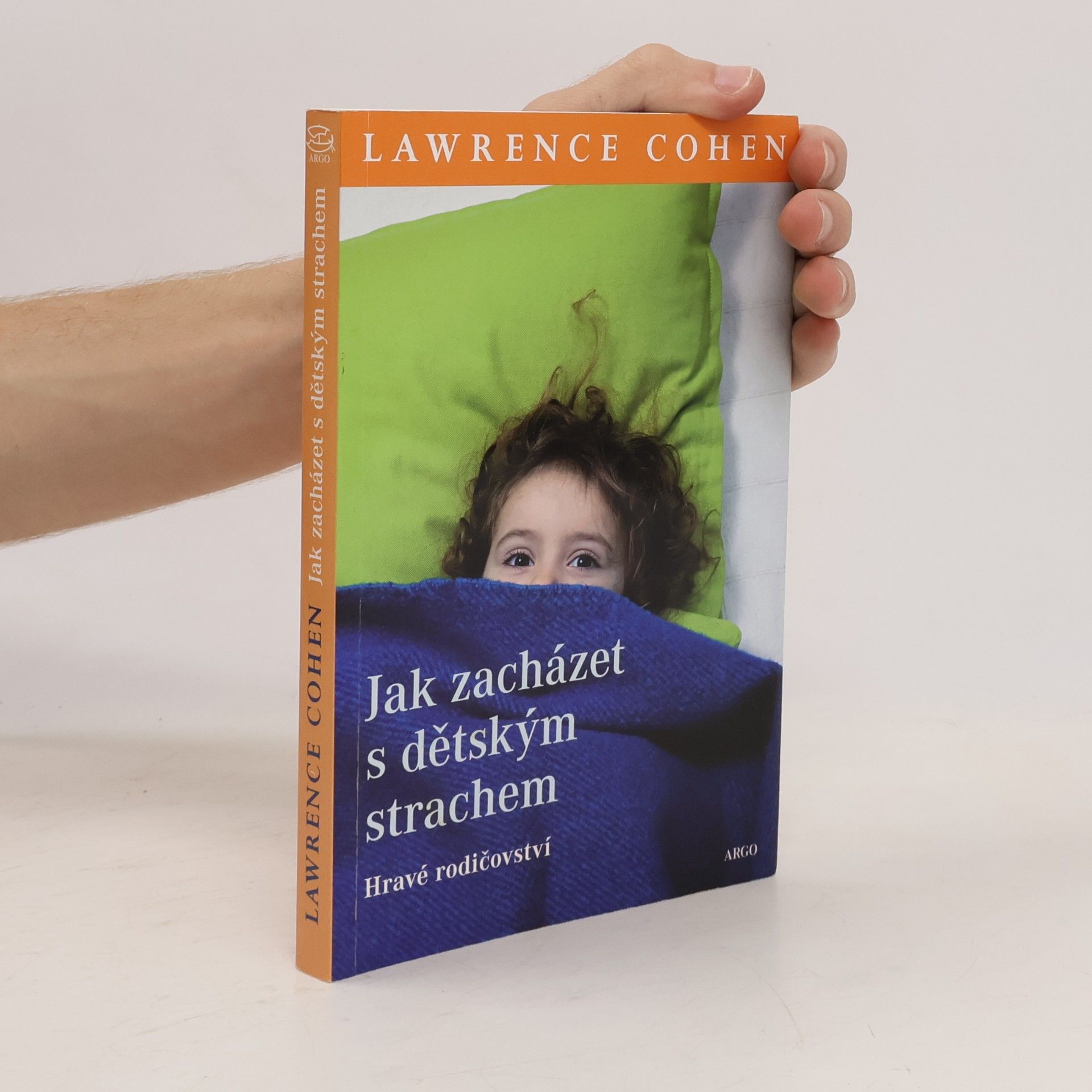 Lawrence J. Cohen Jak zacházet s dětským strachem. Hravé rodičovství