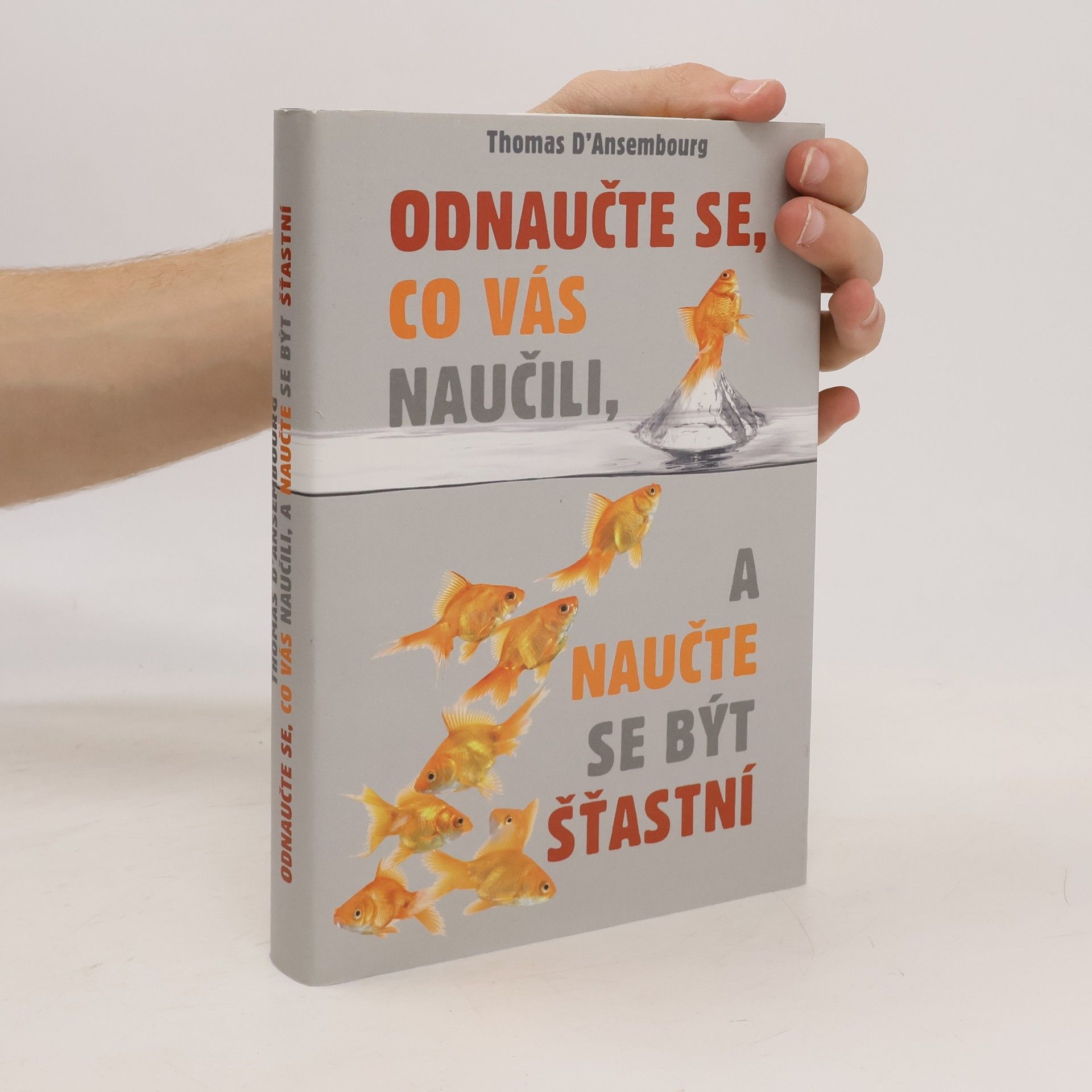 Thomas d. Ansembourg Odnaučte se, co vás naučili, a naučte se být šťastní