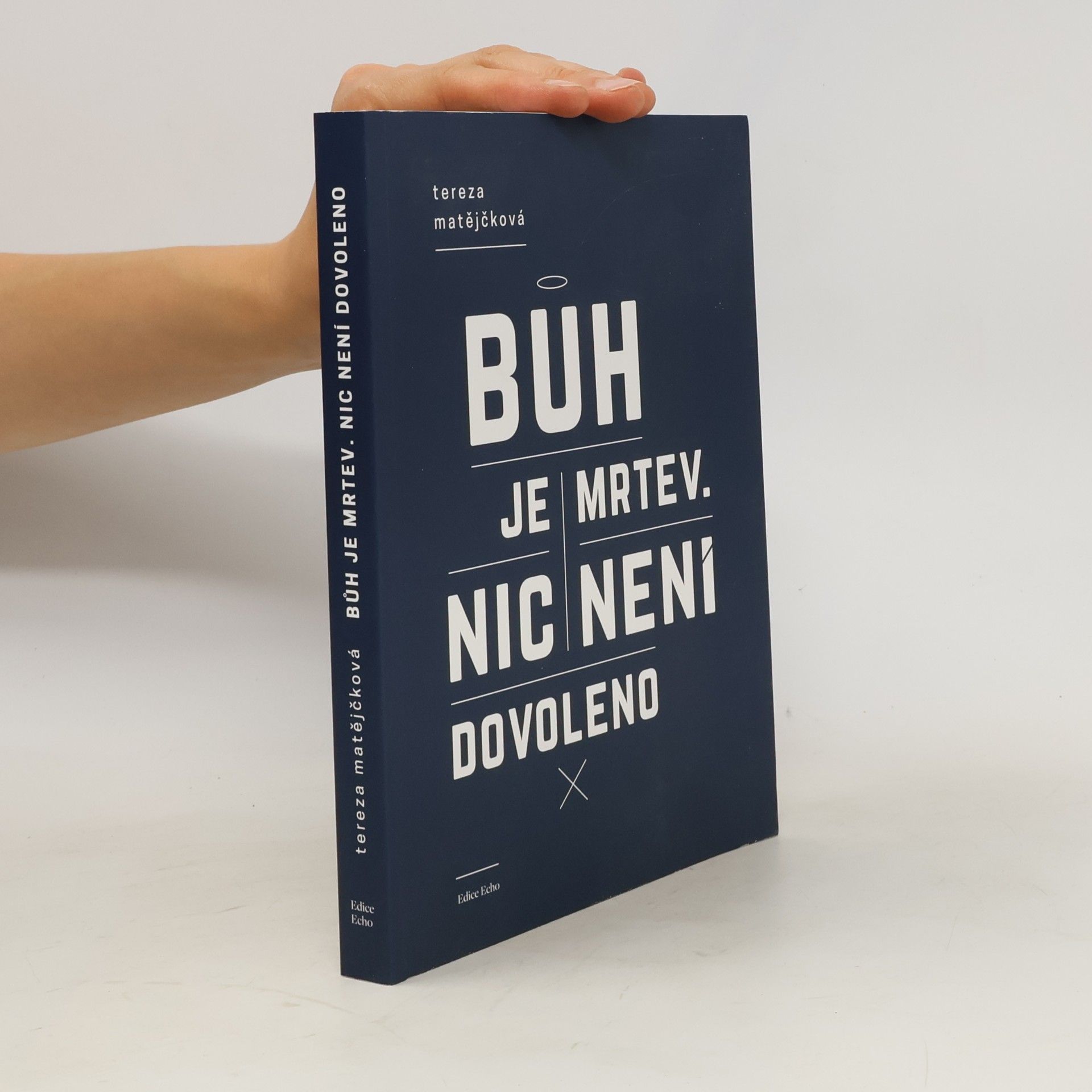 Tereza Matejckova Bůh je mrtev. Nic není dovoleno.