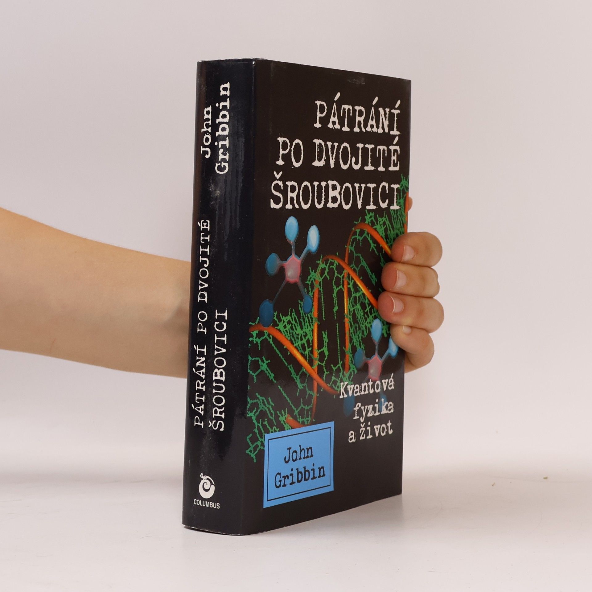 John Gribbin Pátrání po dvojité šroubovici. Kvantová fyzika a život