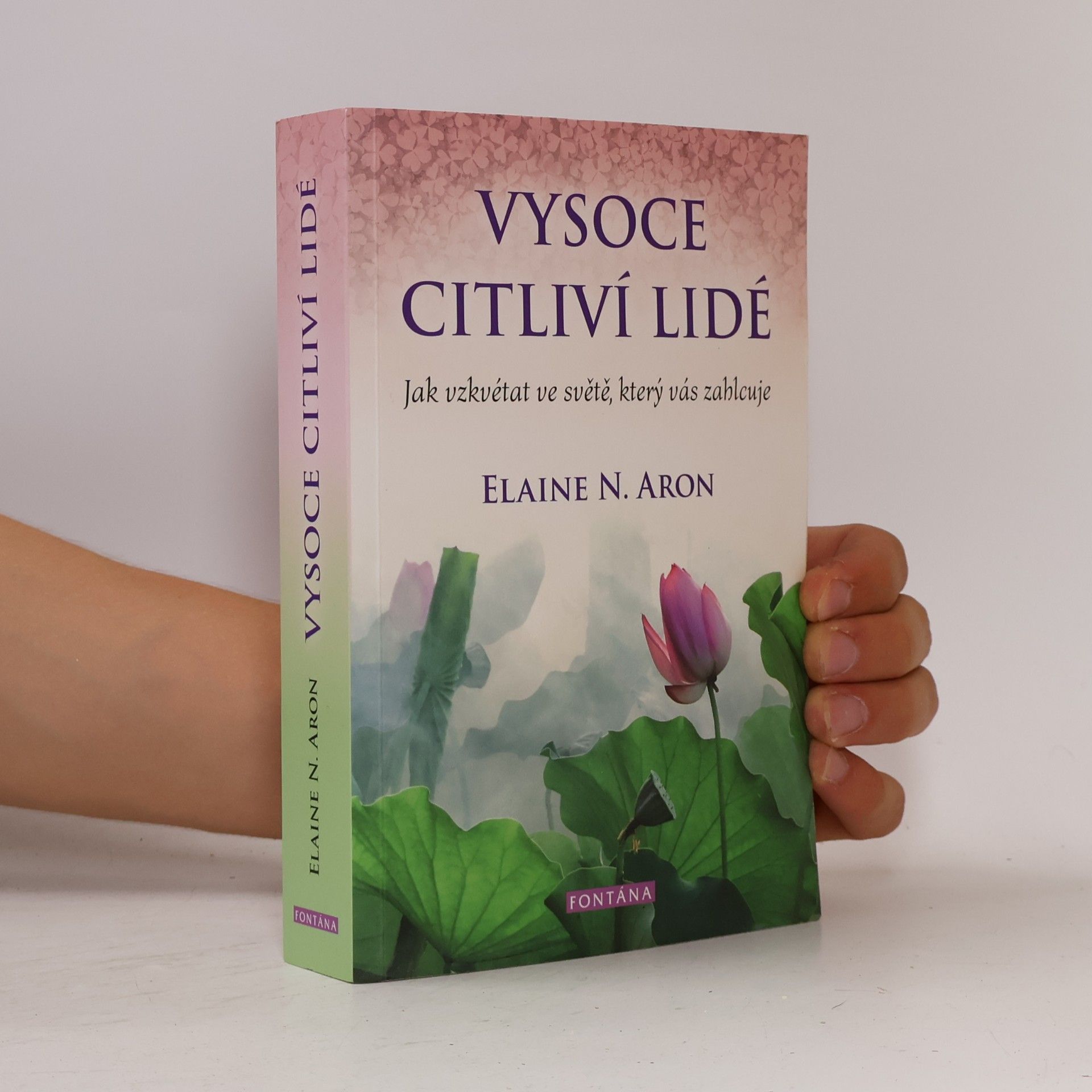 Elaine Aron Vysoce citliví lidé: Jak vzkvétat ve světě, který vás zahlcuje