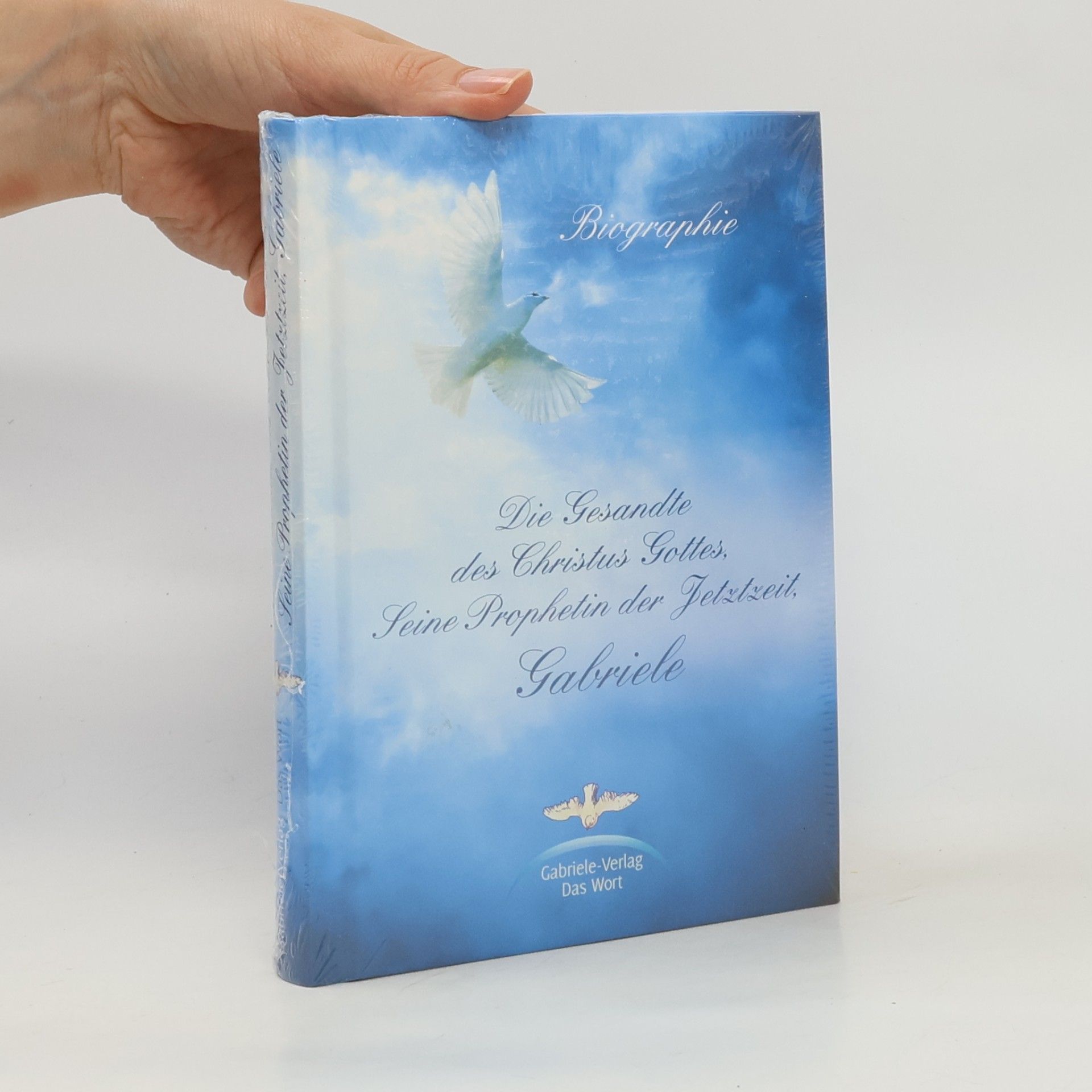 Autorenkollektiv Die Gesandte des Christus Gottes, seine Prophetin der Jetztzeit, Gabriele