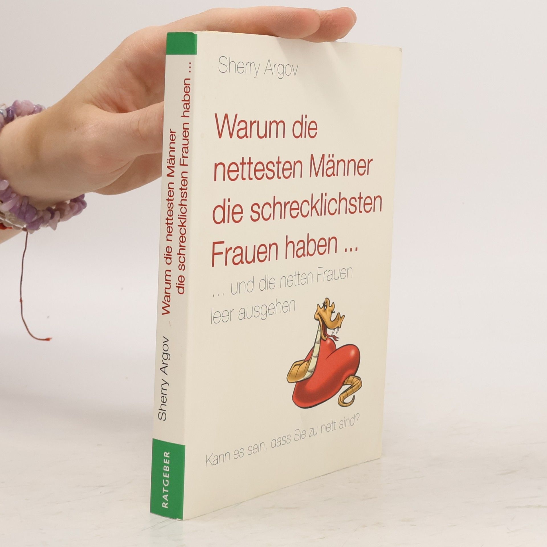 Sherry Argov Warum die nettesten Männer die schrecklichsten Frauen haben...