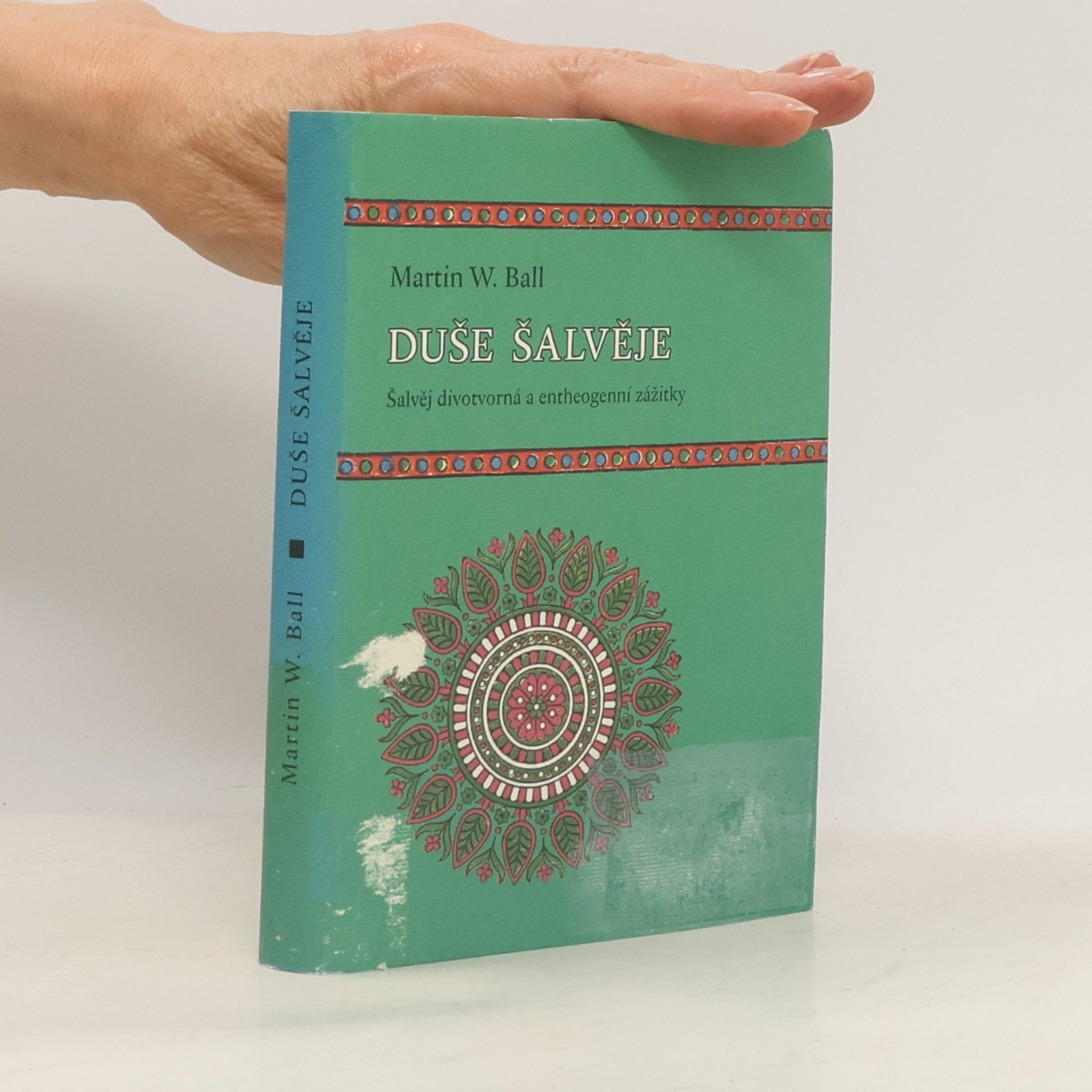 Martin W. Ball Duše šalvěje: Šalvěj divotvorná a entheogenní zážitky