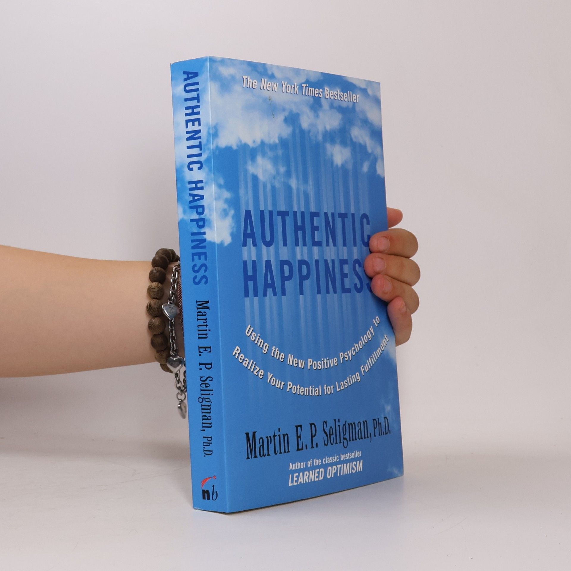 Martin Seligman Authentic happiness: using the new positive psychology to realize your potential for deep fulfillment