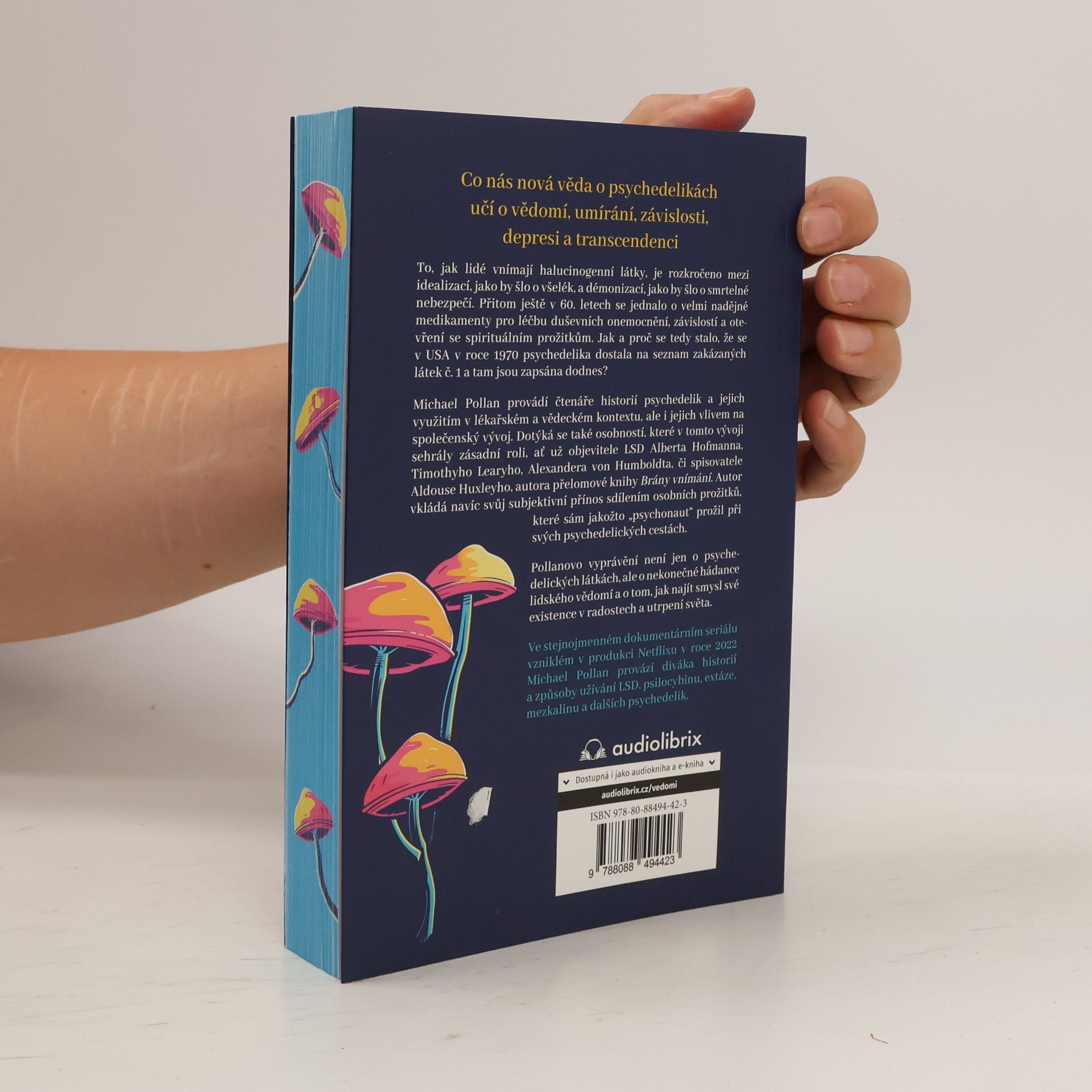 Michael Pollan Jak se mění vědomí - Co nás moderní věda o psychedelikách učí o vědomí, umírání, závislosti, depresi a transcendenci