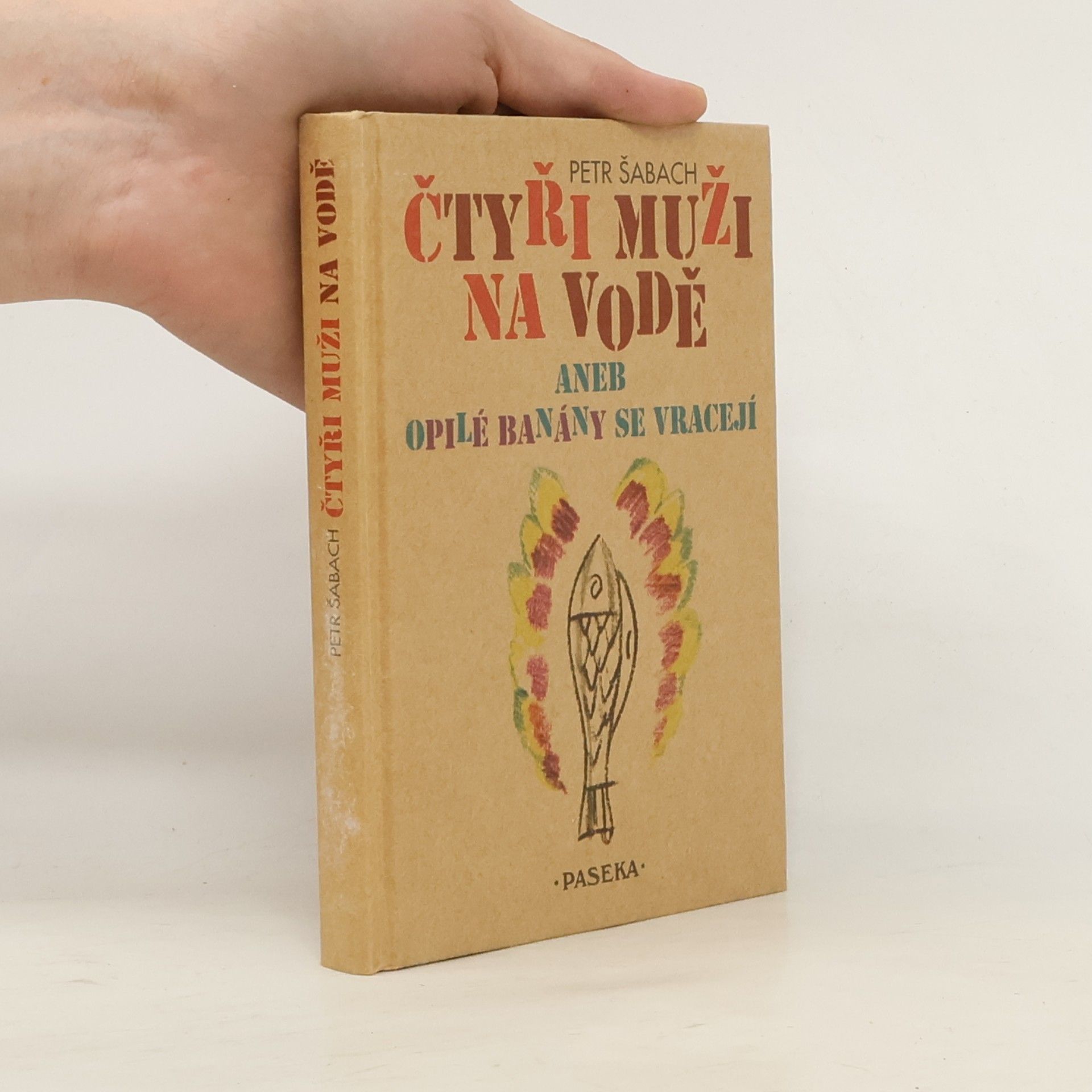 Petr Šabach Čtyři muži na vodě, aneb, Opilé banány se vracejí