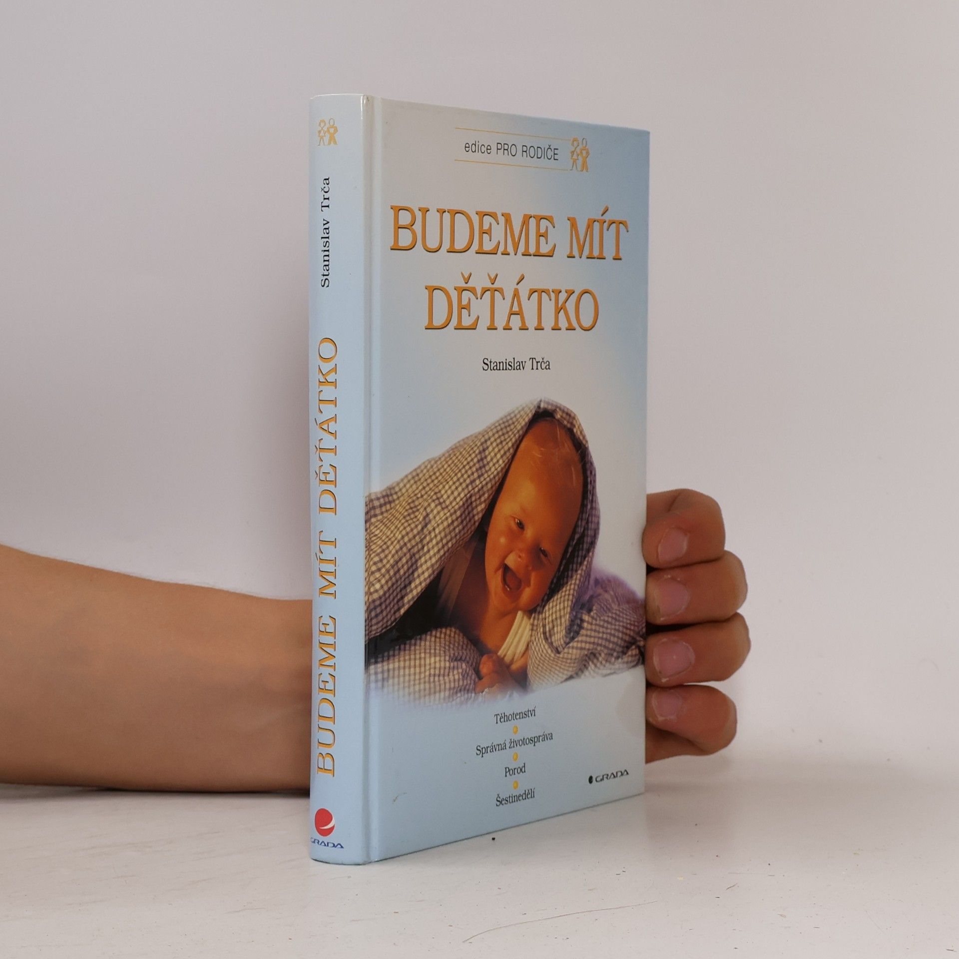Budeme mít děťátko. Těhotenství, správná životospráva, porod, šestinedělí, péče o dítě