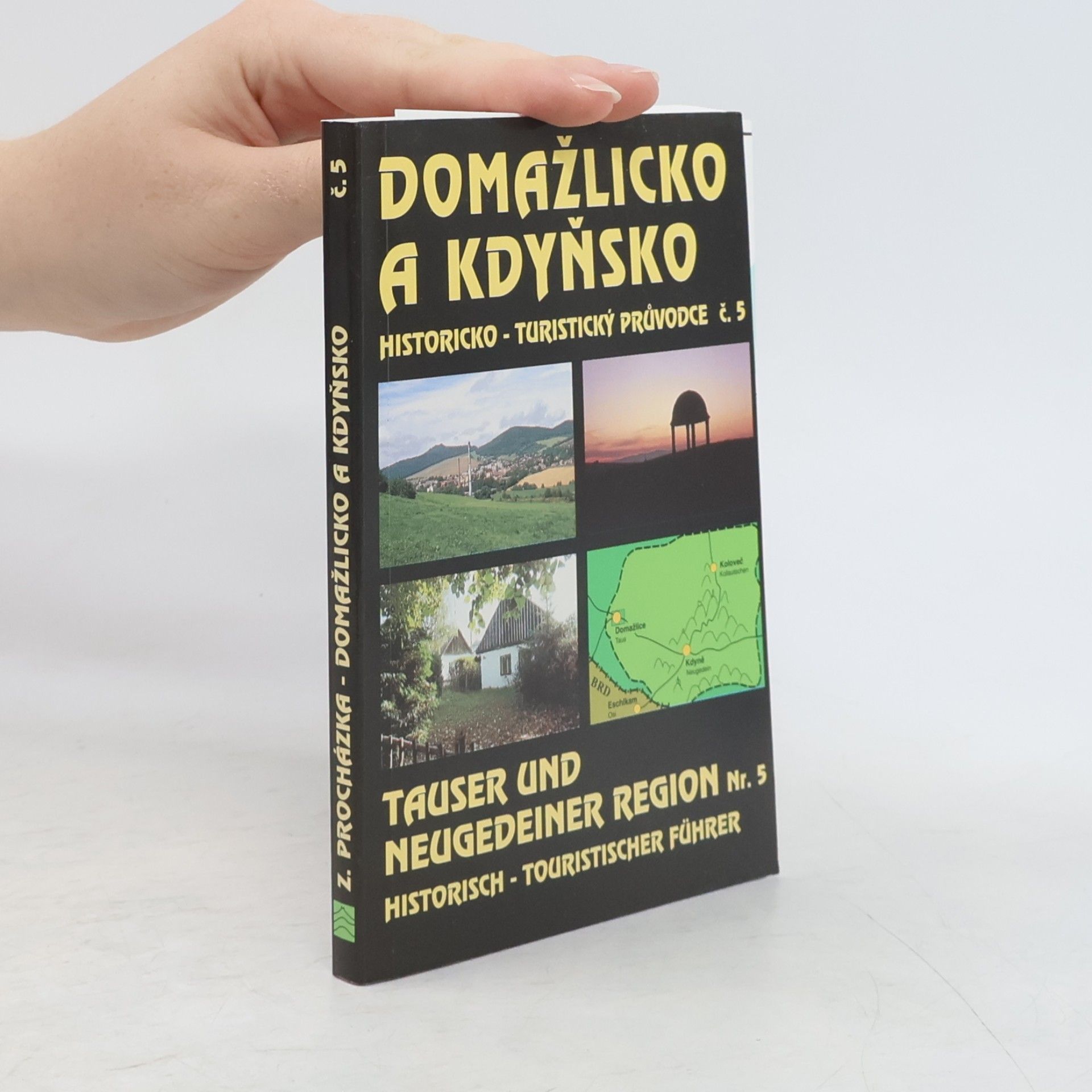 Zdeněk Procházka Domažlicko a Kdyňsko = Tauser und Neugedeiner Region